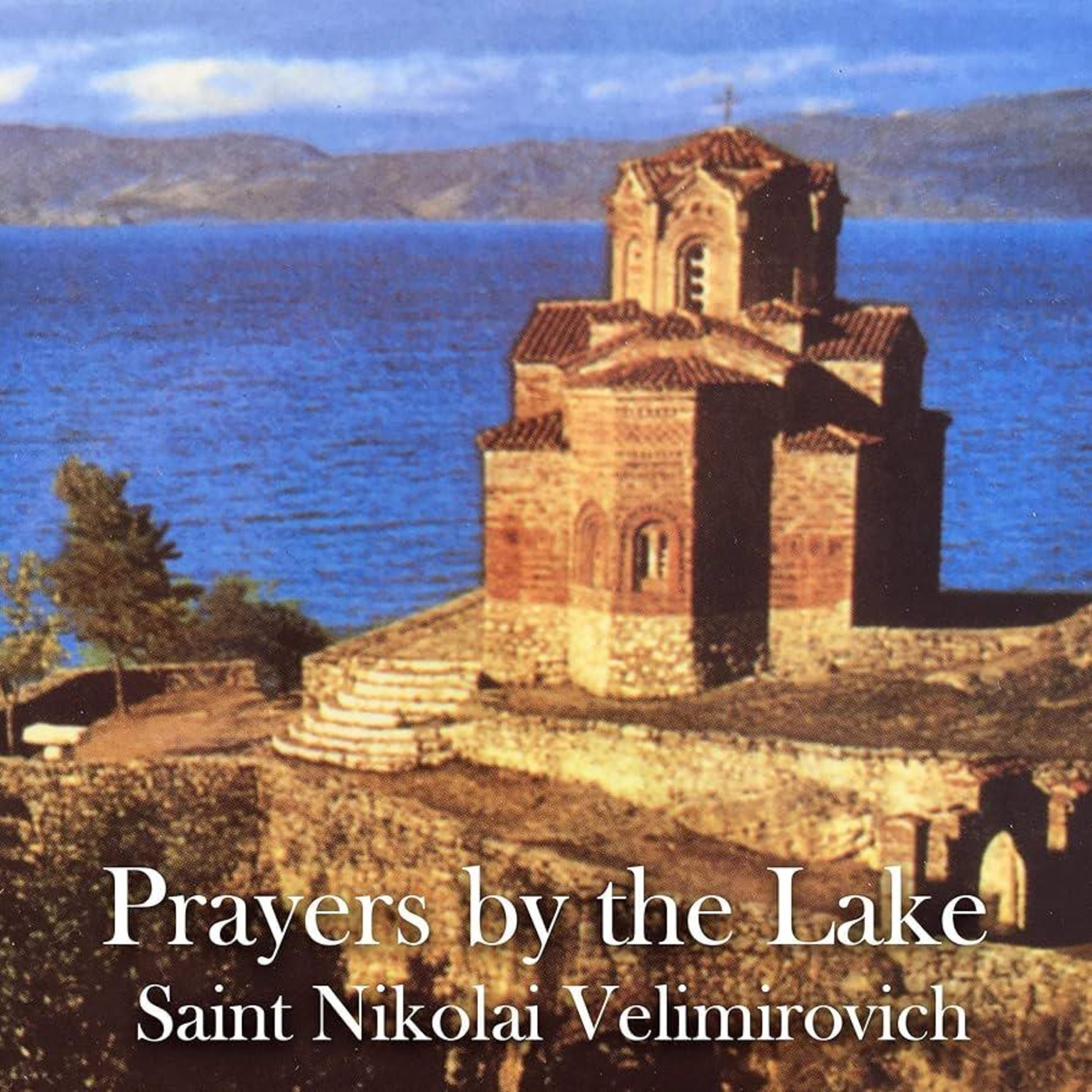 PRAYERS BY THE LAKE (1-50) - Saint Nikolai Velimirovich