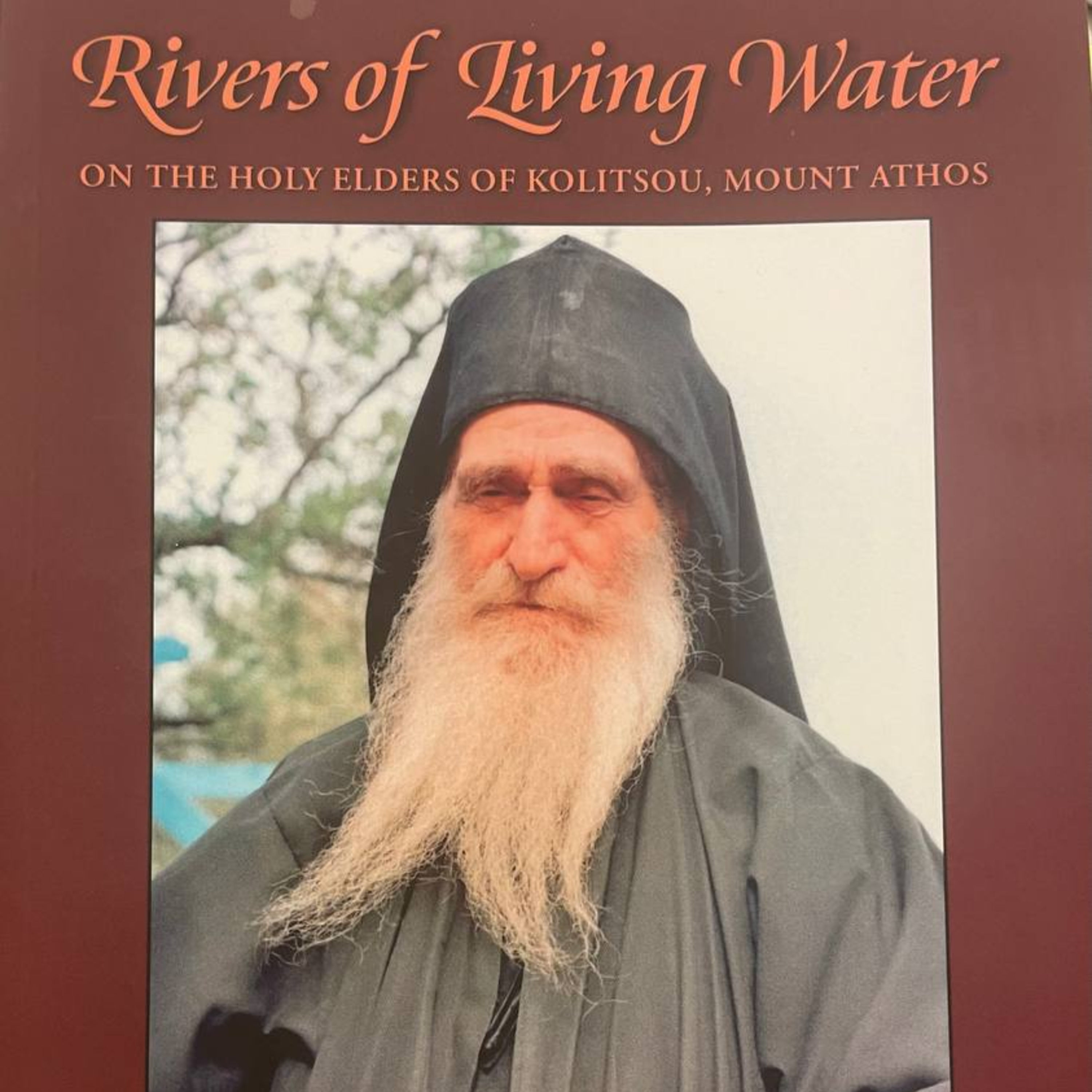 RIVERS OF LIVING WATER (PART 1): On the Holy Elders of Kolitsou, Mount Athos
