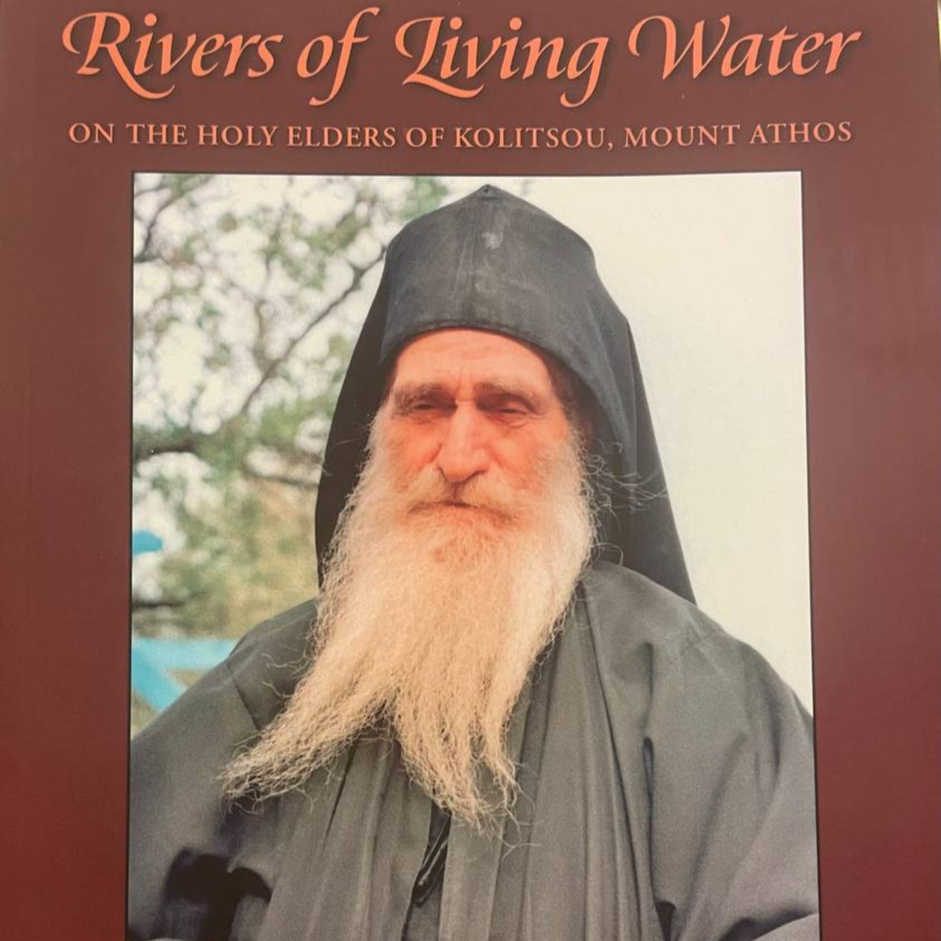 RIVERS OF LIVING WATER (PART 2): On the Holy Elders of Kolitsou, Mount Athos