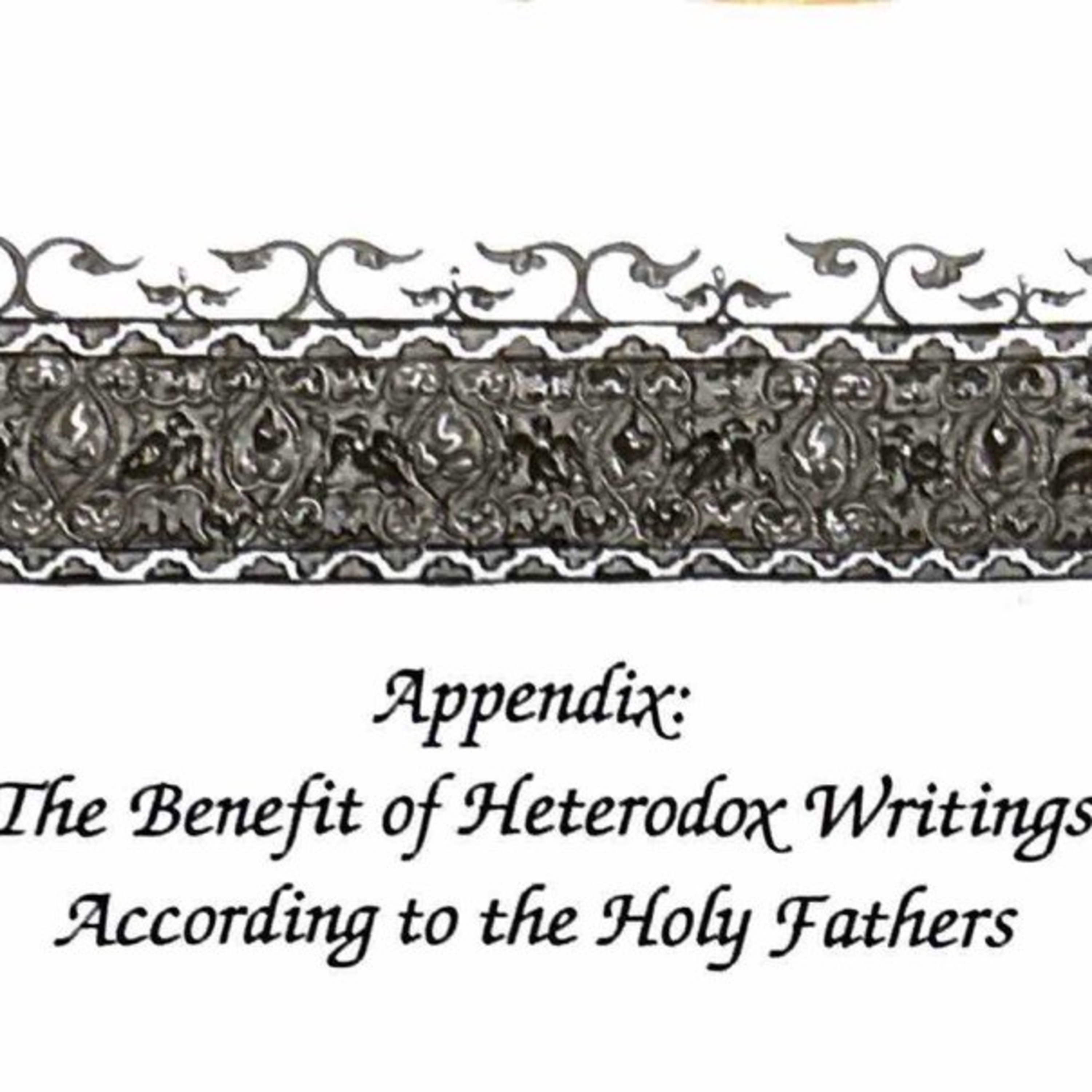THE ANGELIC LIFE - Appendix: The Benefit of Heterodox Writings According to the Holy Fathers episode artwork