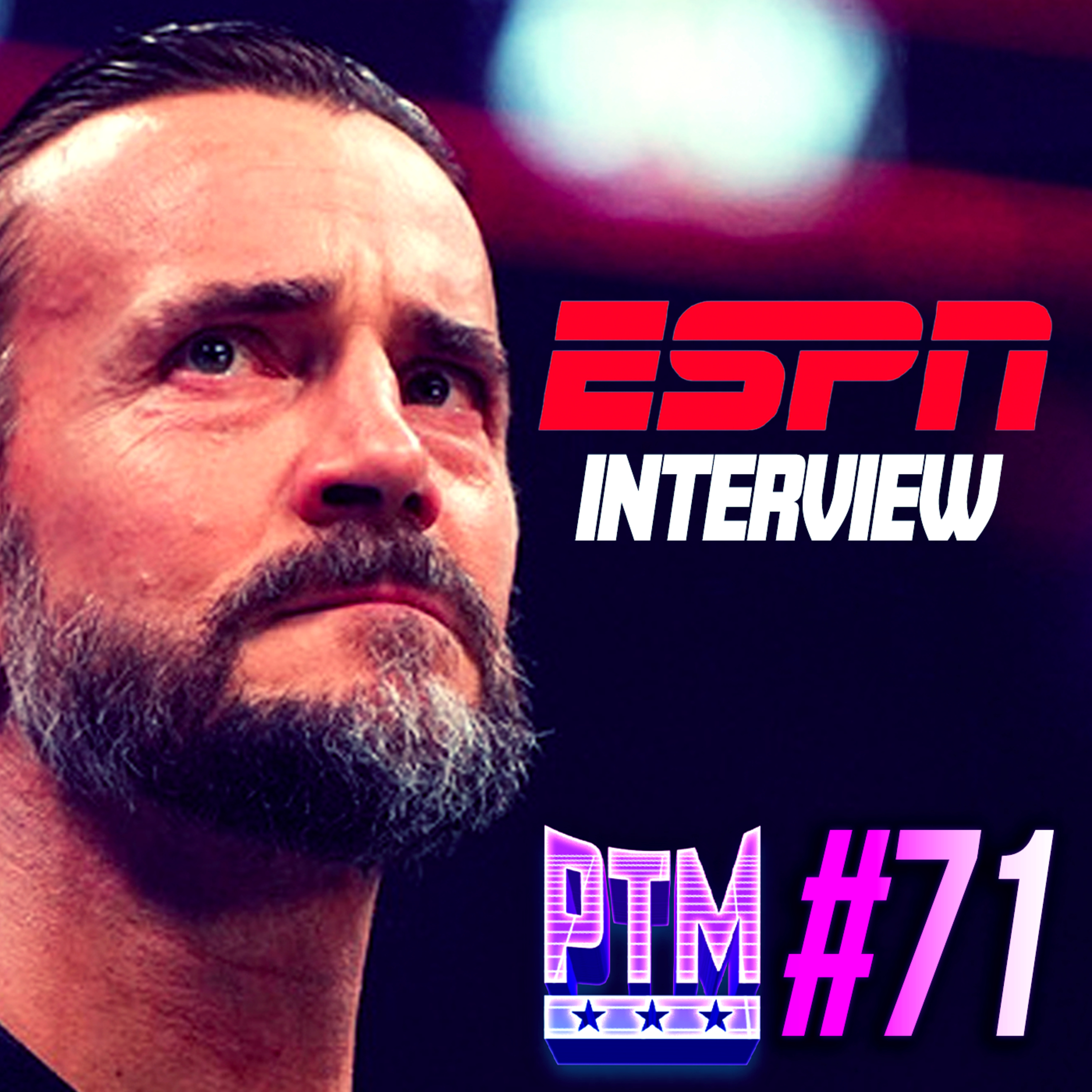 PTM #71 - CM Punk ESPN Interview: Punk Apologizes to Tony Khan, Talks Issues Backstage and More!
