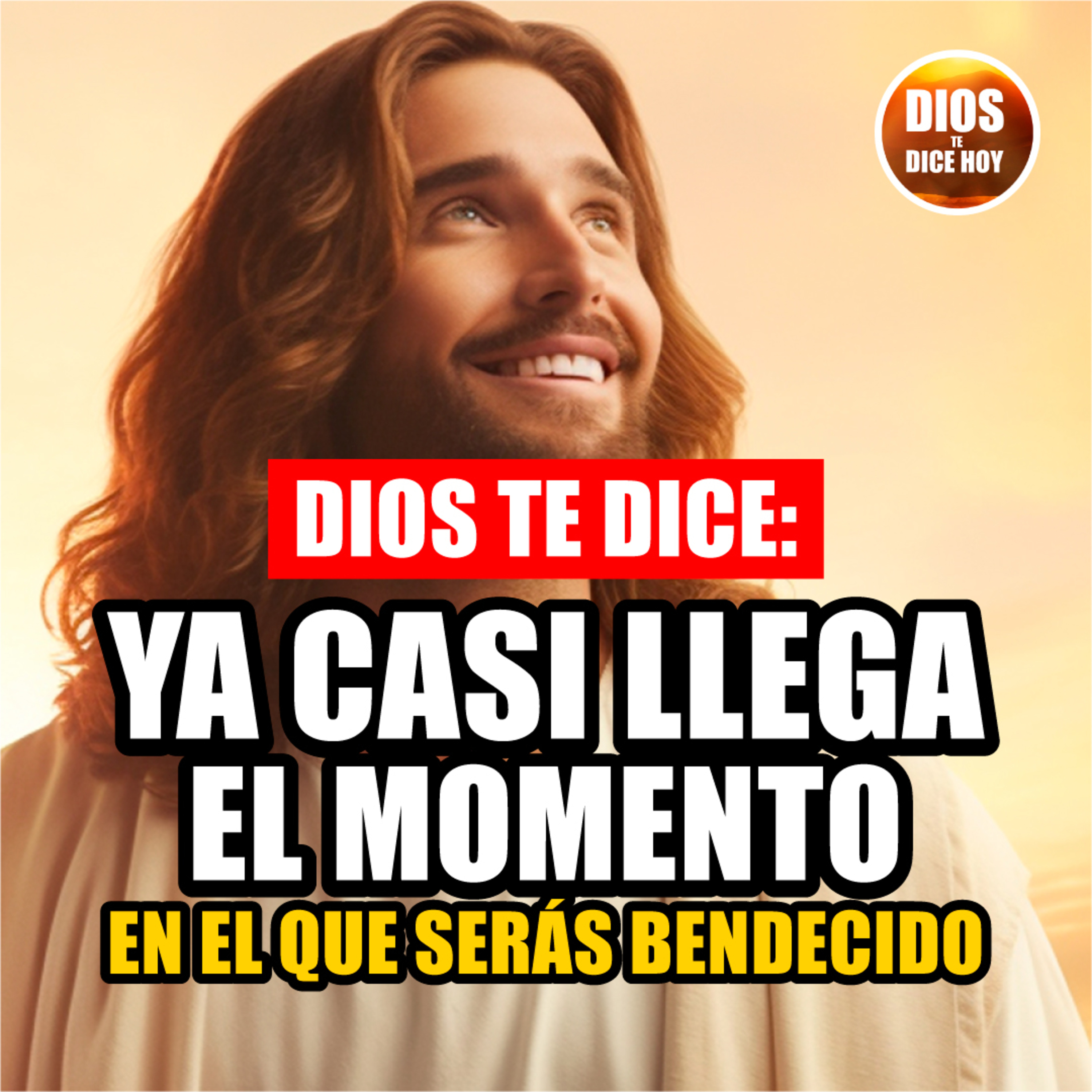 Dios te Dice Hoy: Ya casi llega el momento en el que serás bendecido ...