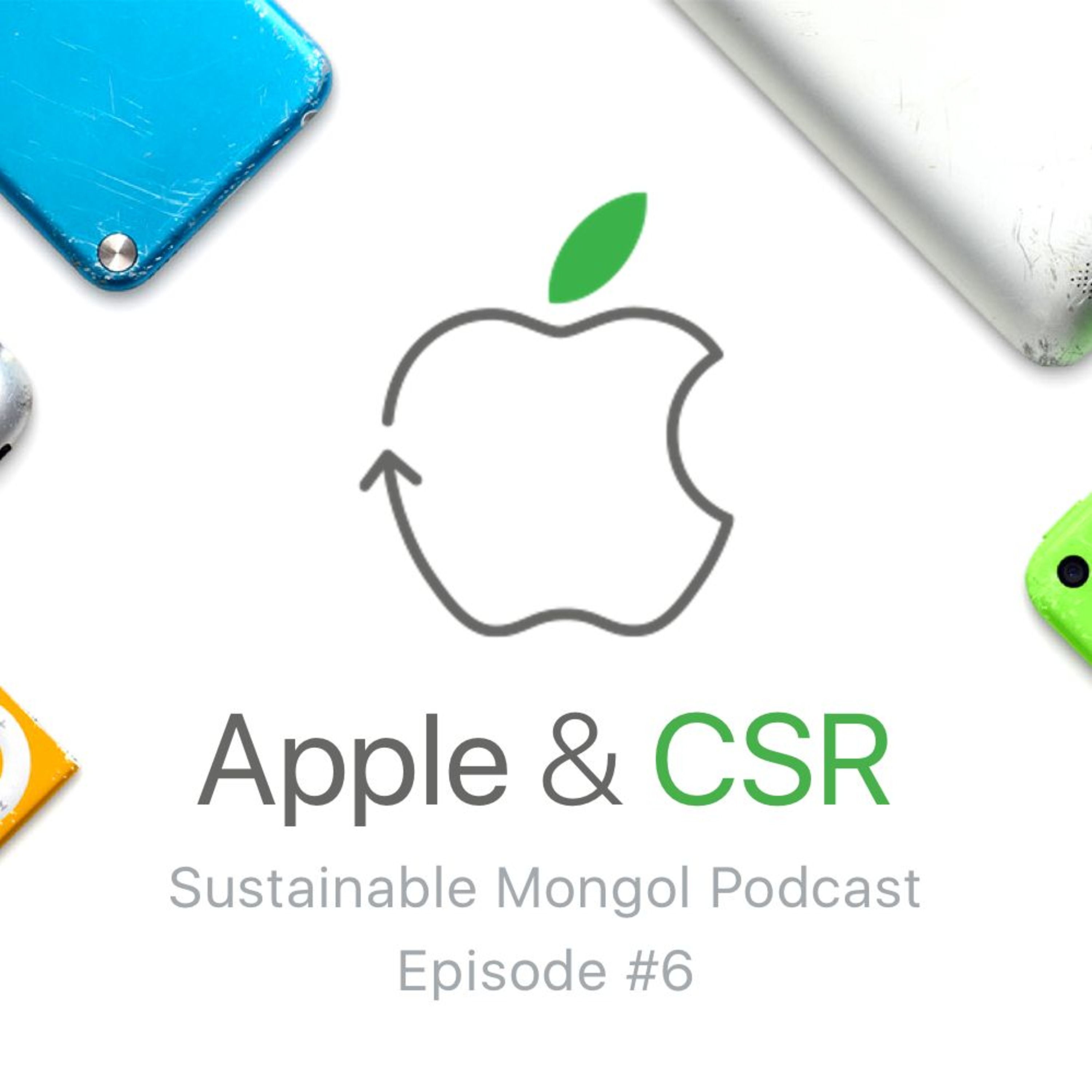 6: Apple компанийн нийгмийн хариуцлага, зочин Г.Эрдэнэбаатар episode artwork