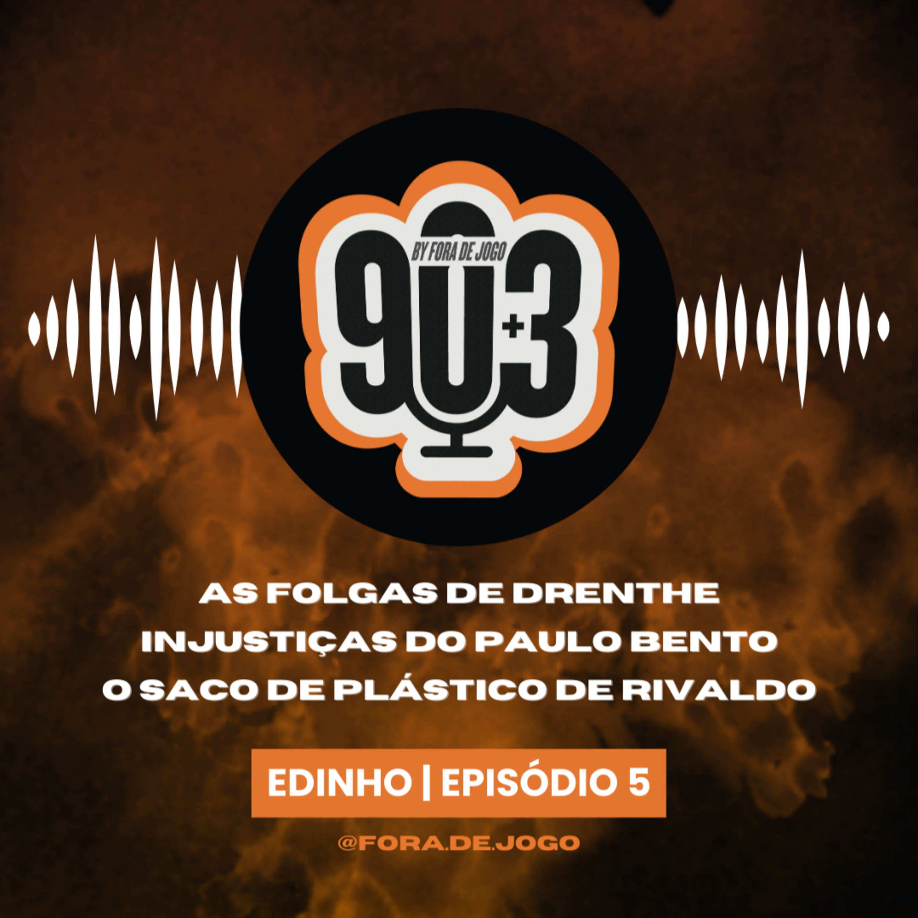 90+3 | EP5 | Edinho | "Oh Drenthe, tens uns belos pés... para pisar uvas!" episode artwork