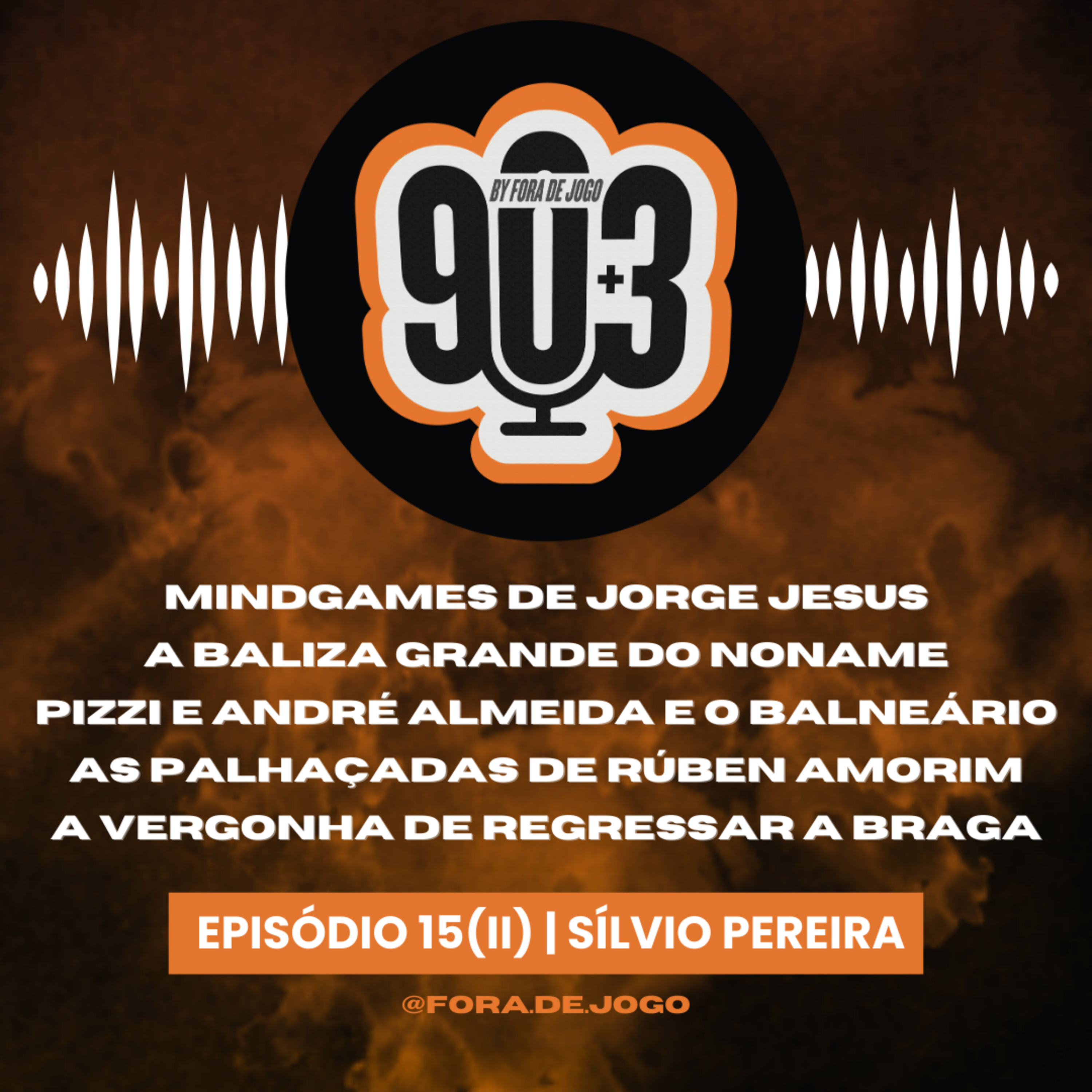 90+3 | EP15 | Parte 2 | Sílvio | "O Vitória chega ao SLB e diz: isto a nível defensivo está perfeito"