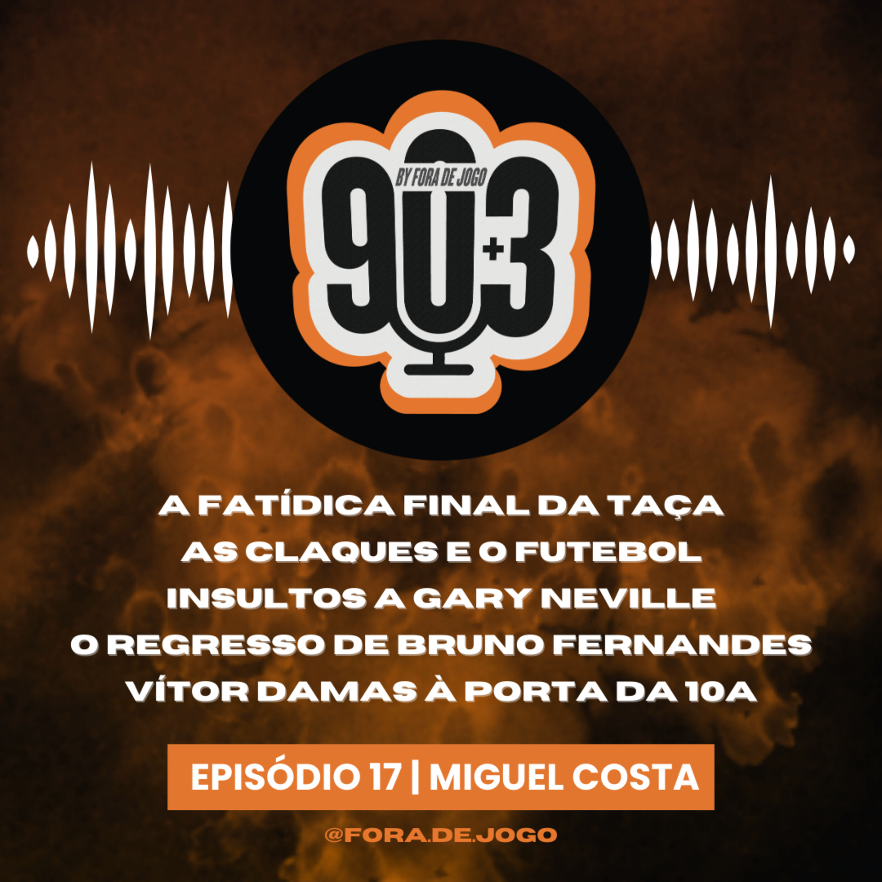 90+3 | EP17 | Miguel Costa | "Quando saio de cena é o golo de Miguel Garcia em Alkmaar"
