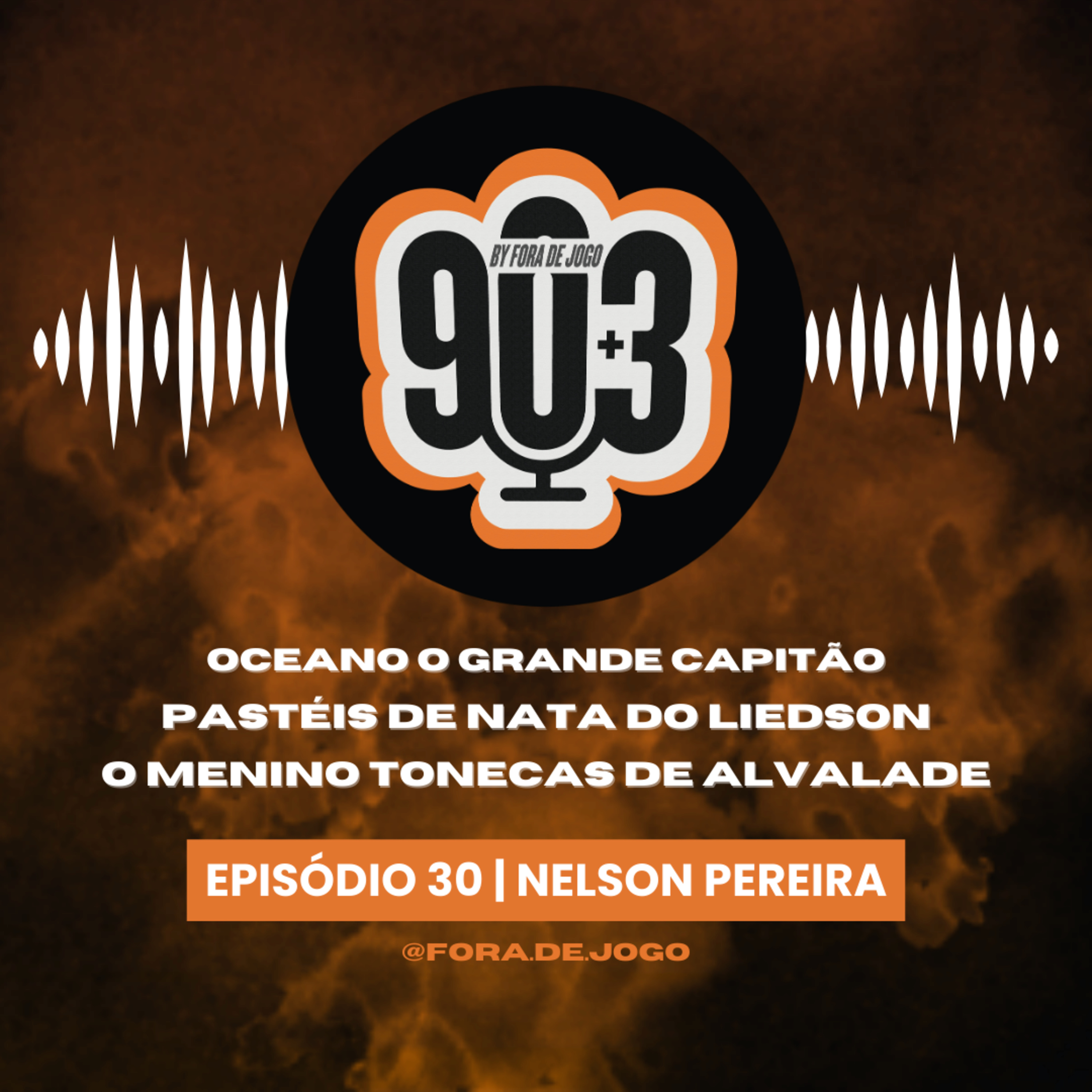 90+3 | EP30 | Nélson Pereira | “O Ronaldo ia ao ginásio buscar pesos e levava-os para o quarto’”