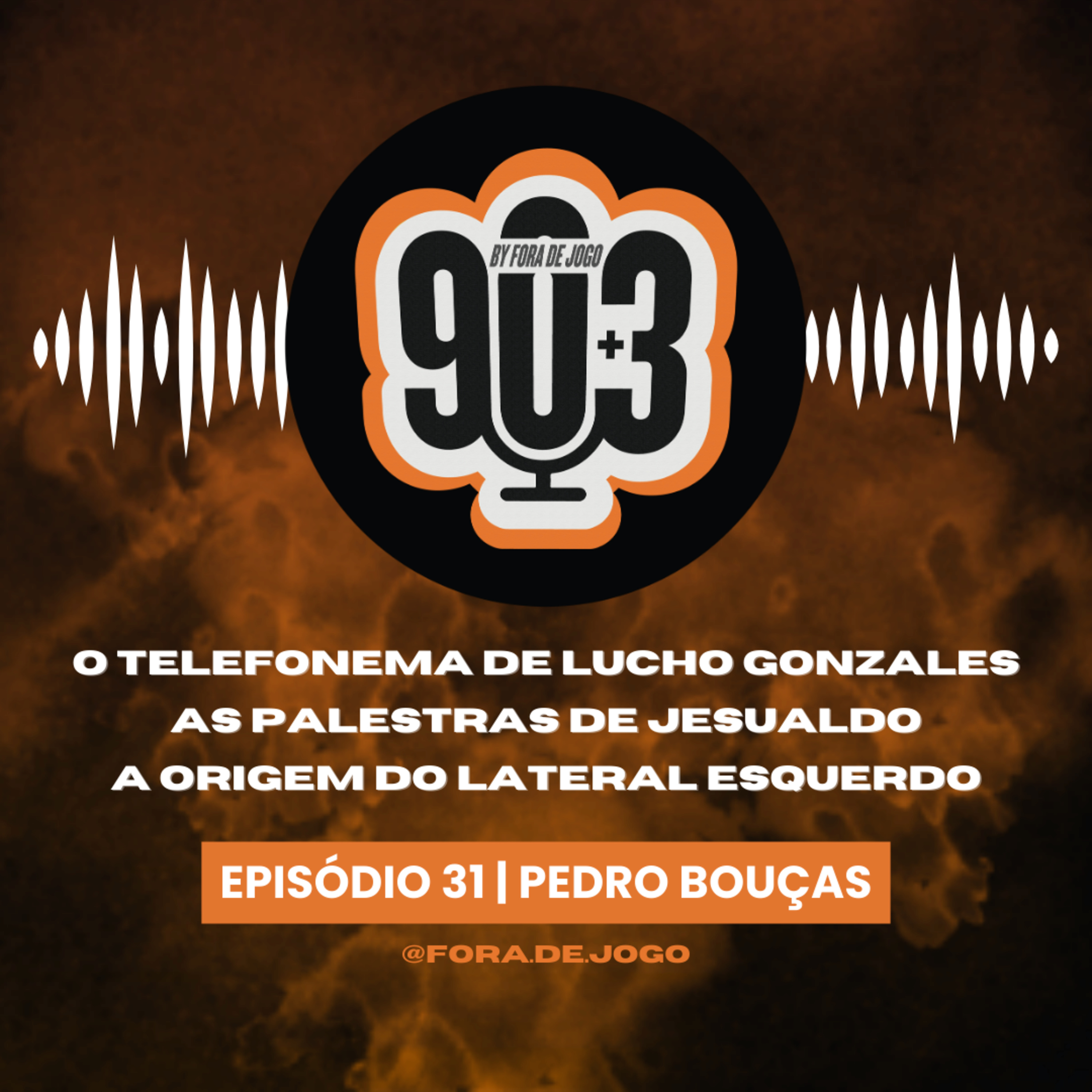 90+3 | EP31 | Pedro Bouças | “O Jesualdo vira-se e diz: ‘Se fosse com o Jesus estavas despedido’”