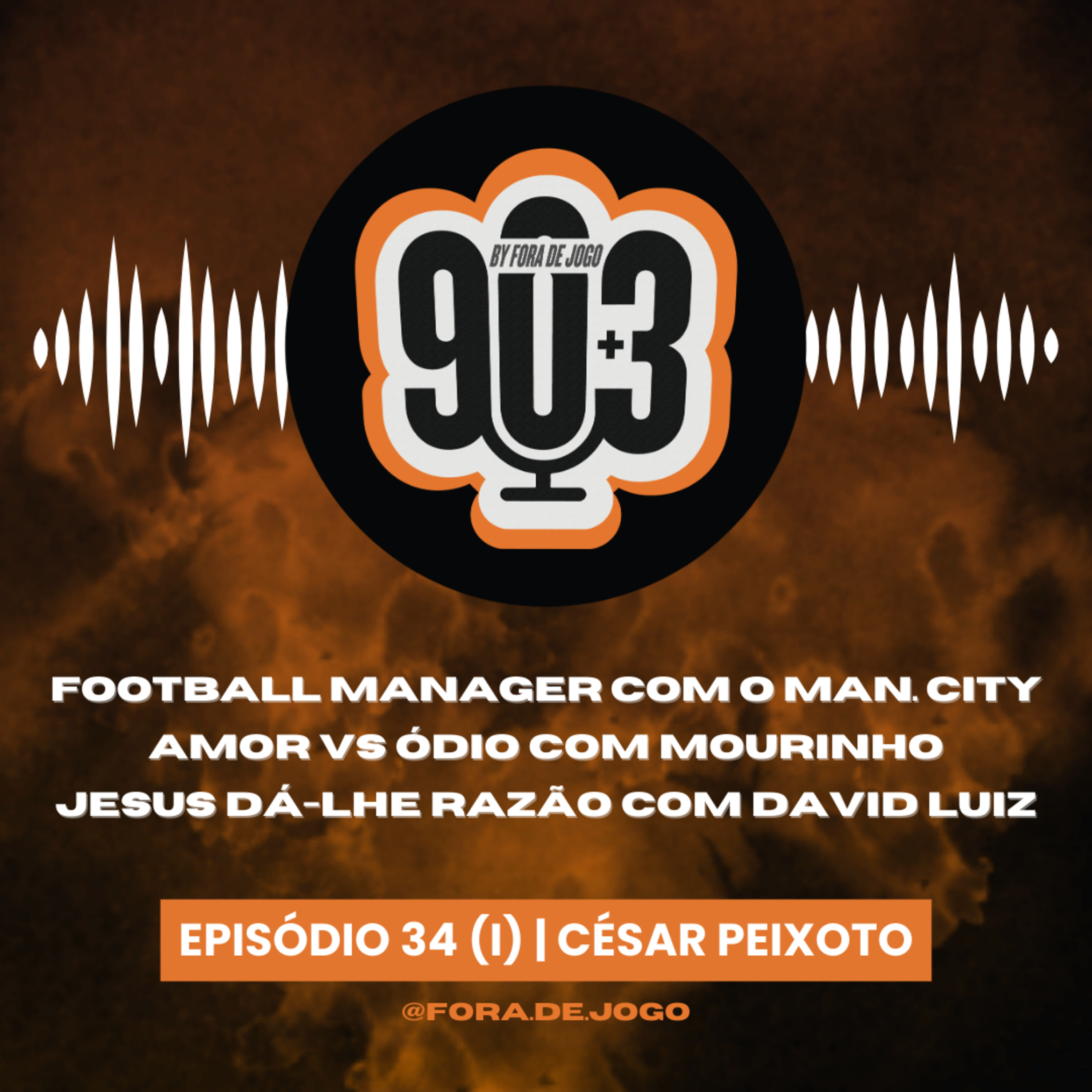 90+3 | EP34 (I) | César Peixoto | O Mourinho passa por mim e diz "Ainda nos vamos ver"