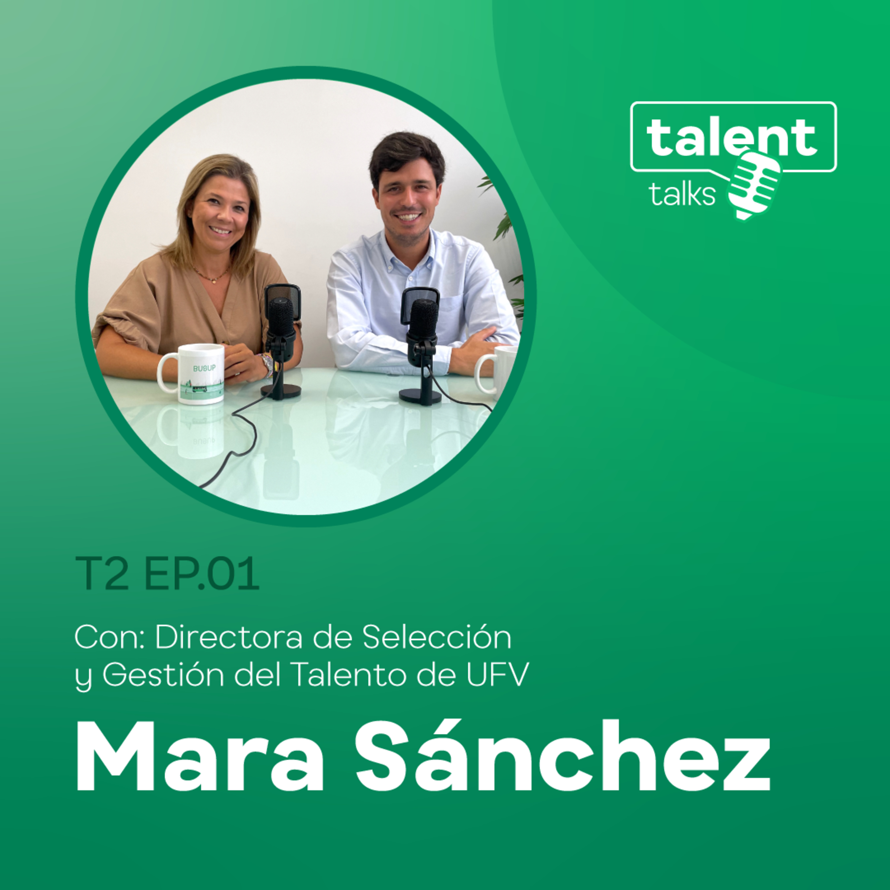 T02E01 - La universidad: núcleo de creación y atracción de talento con Mara Sánchez | UFV 
