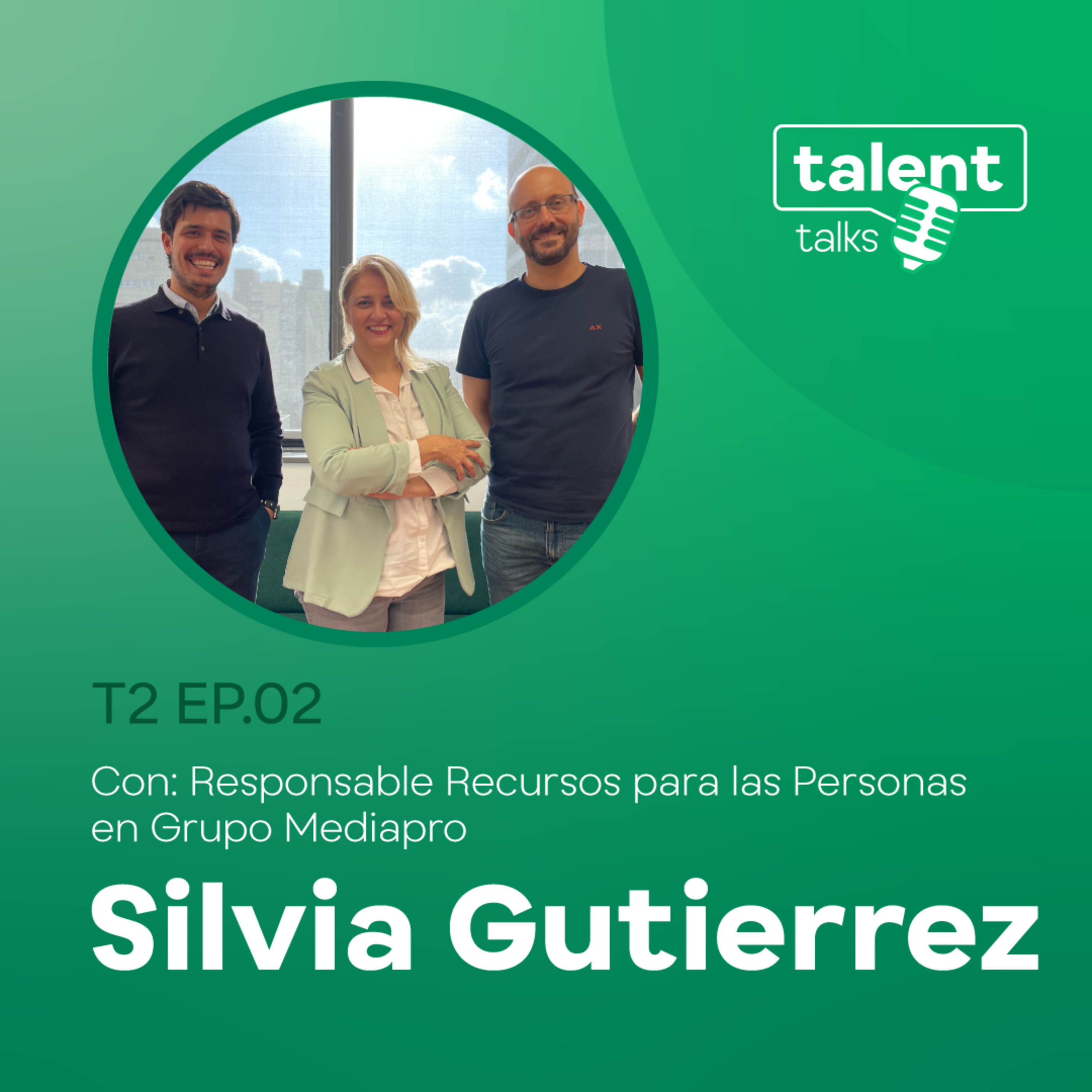 T02E02 - Evolucionando hacia el Futuro de los Recursos Humanos: Caso Mediapro con Silvia Gutierrez | Grupo Mediapro