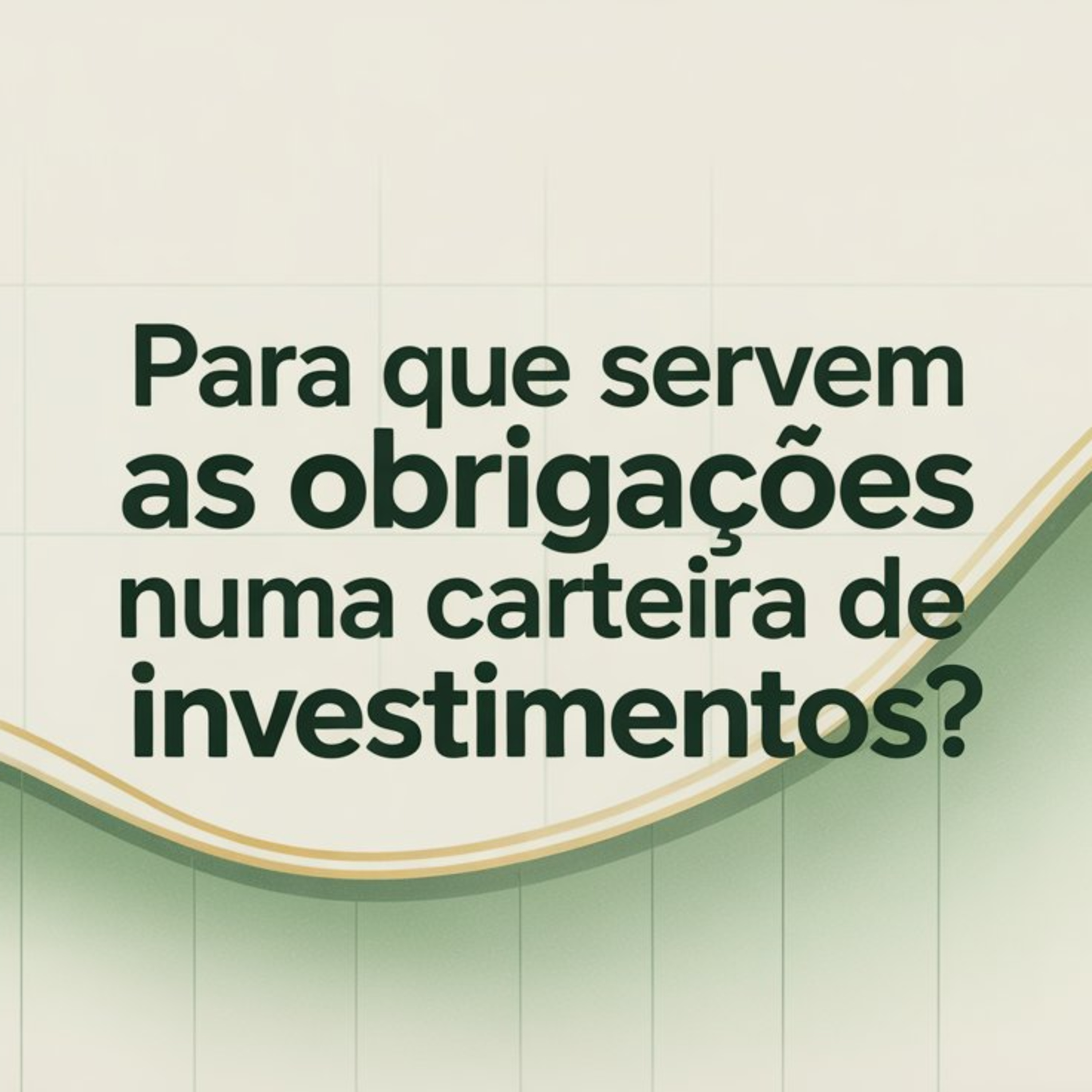 Para que servem as obrigações numa carteira de investimentos?
