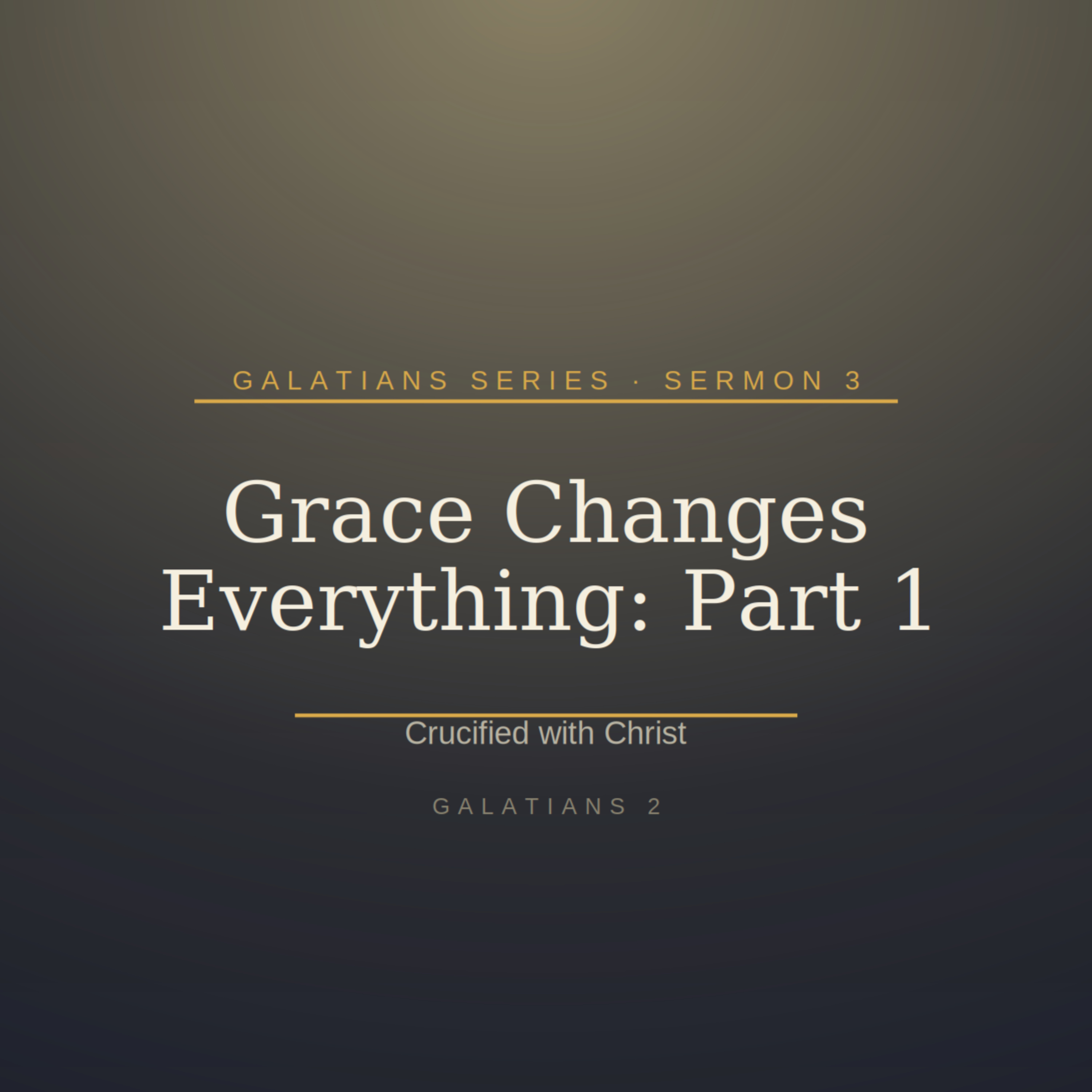 Galatians Series: Sermon 3 - Part 1 ~ Grace Changes Everything - Crucified with Christ - Galatians 2 | Fanna Harmse | 13 September 2026