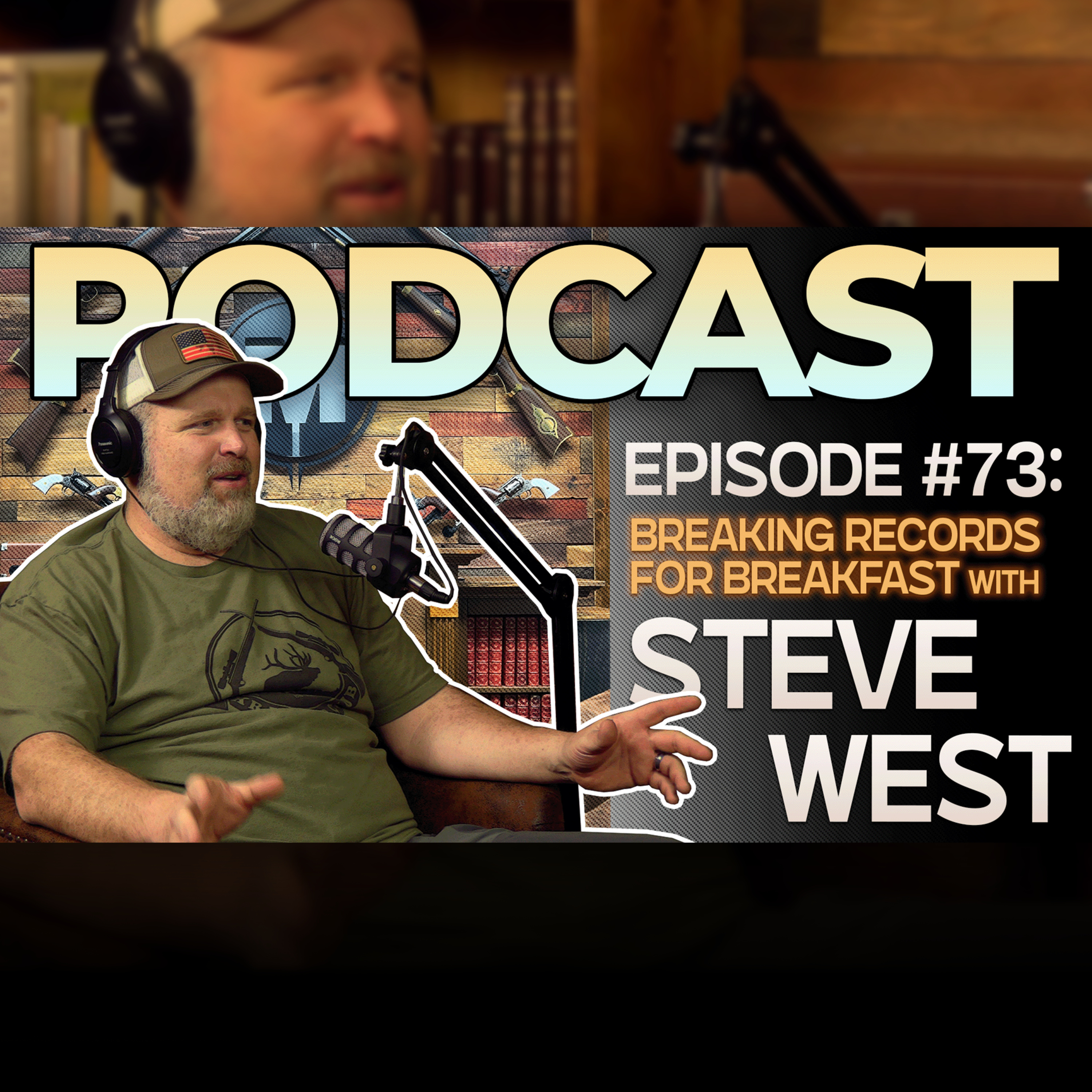 Ep. 73 | Breaking Records for Breakfast with Steve West | Muzzle-Loaders.com Offical Podcast