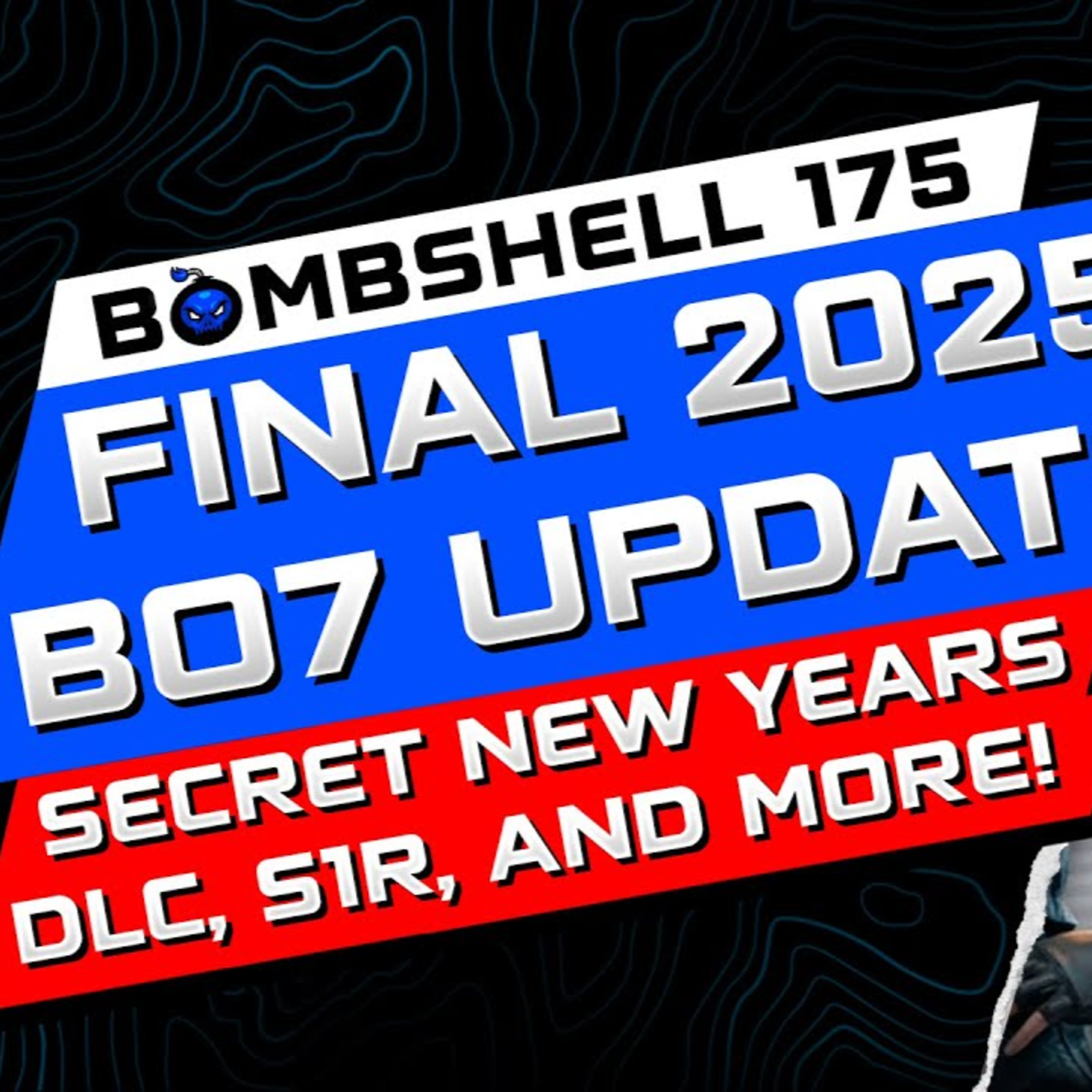 FINAL BLACK OPS 7 NEW YEARS UPDATES, SECRET REVEALS & S1 RELOADED COUNTDOWN - BOMBSHELL EPISODE 175 episode artwork