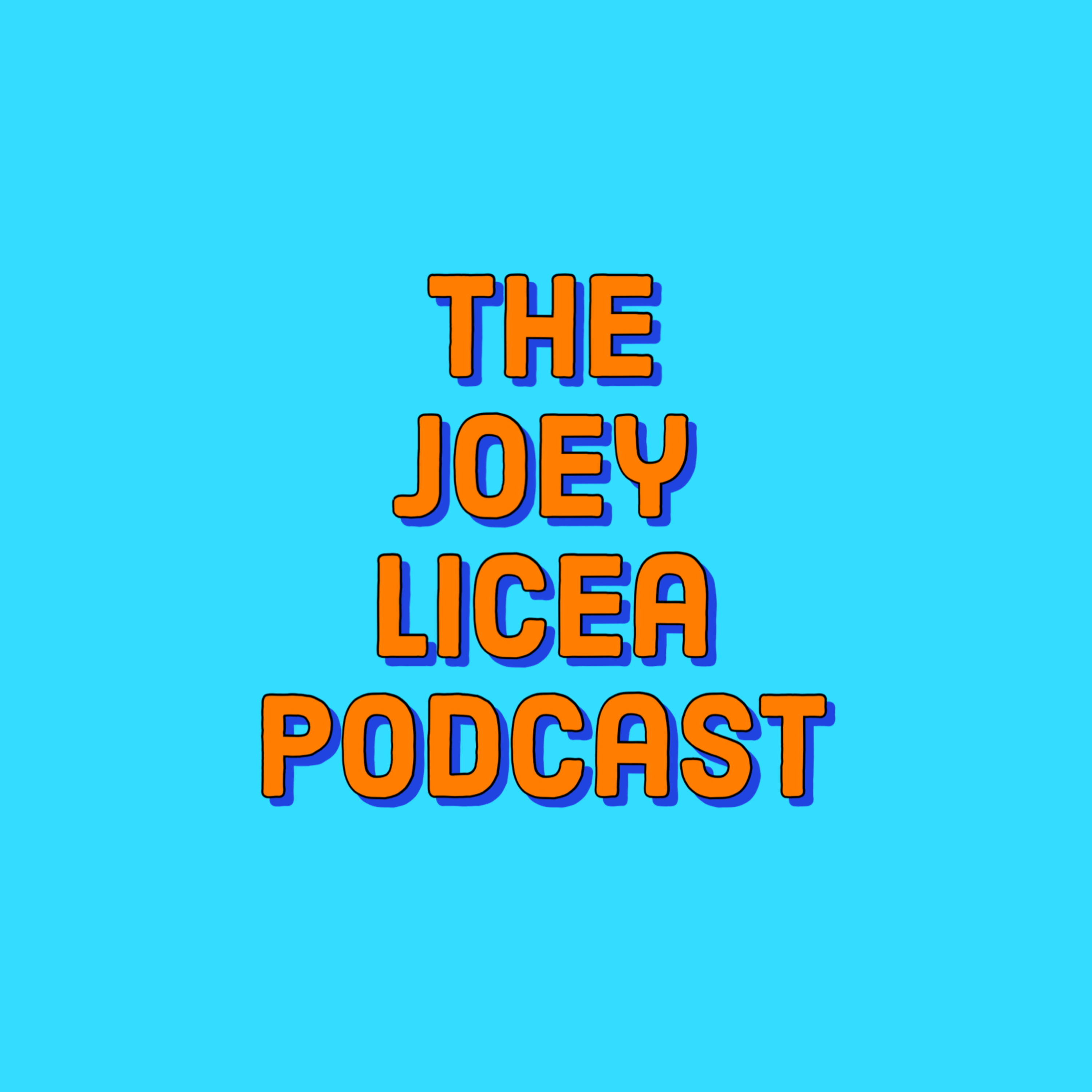 The Joey Licea Podcast