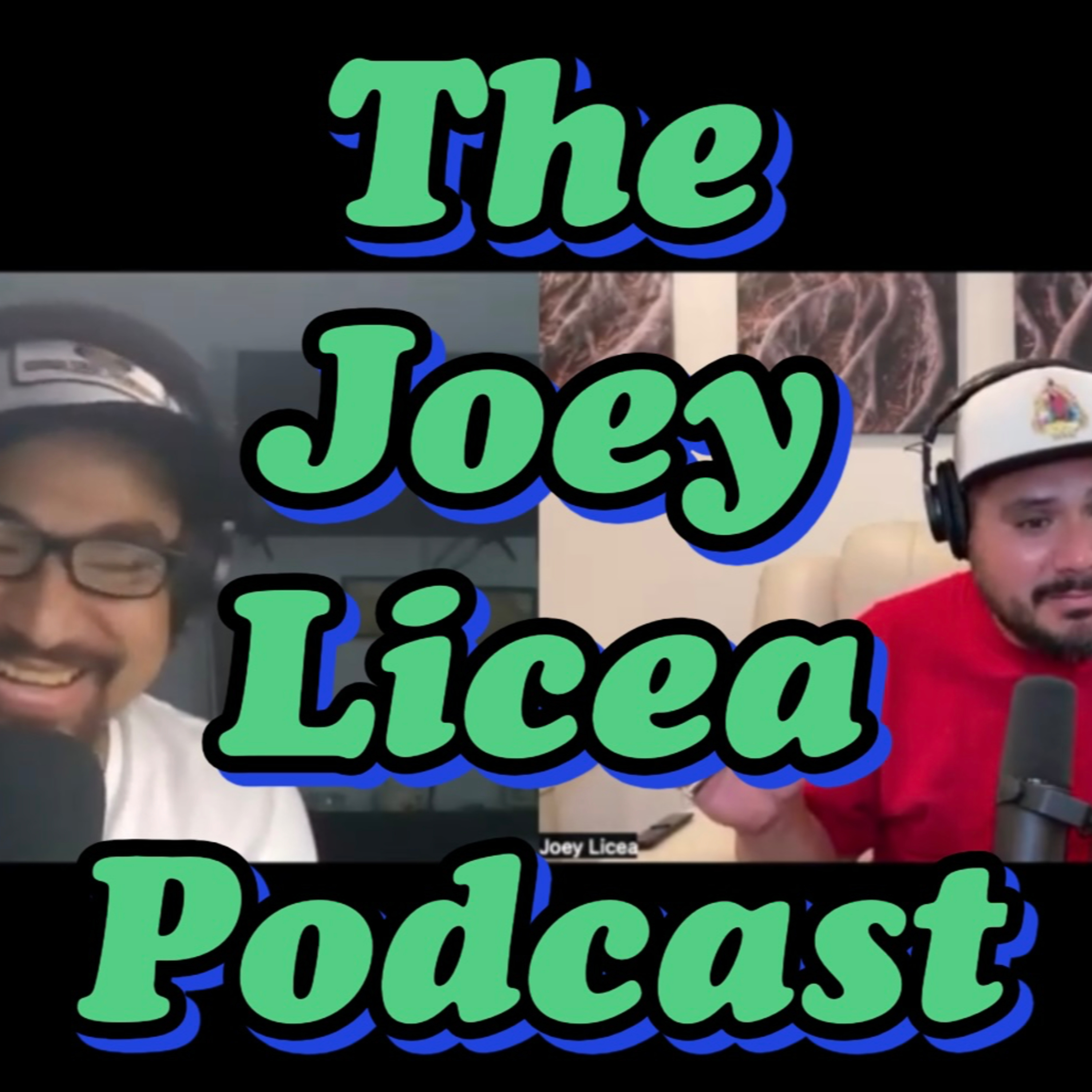 The Joey Licea Podcast