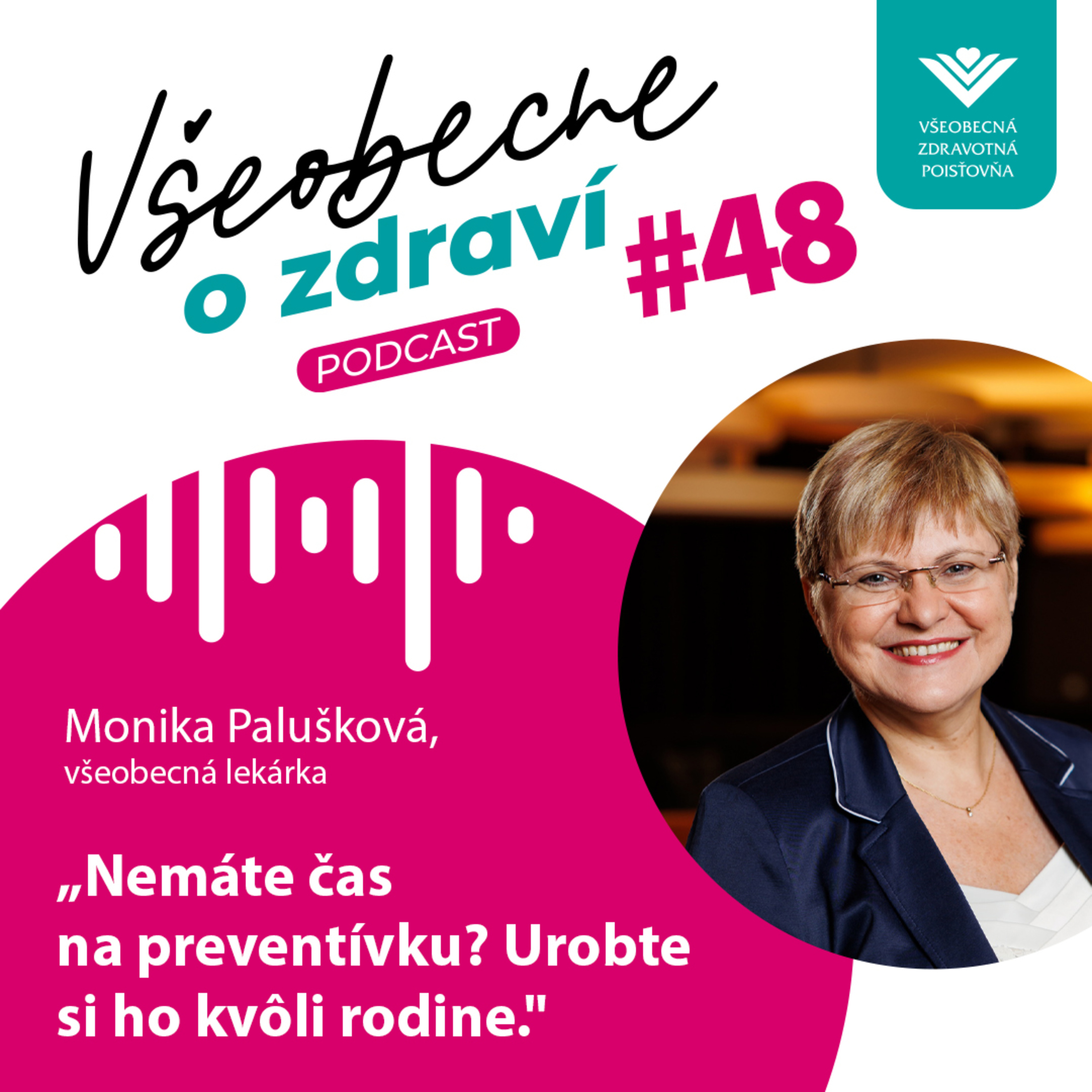 #48 Všeobecná lekárka Monika Palušková: Nemáte čas na preventívku? Urobte si ho kvôli rodine.