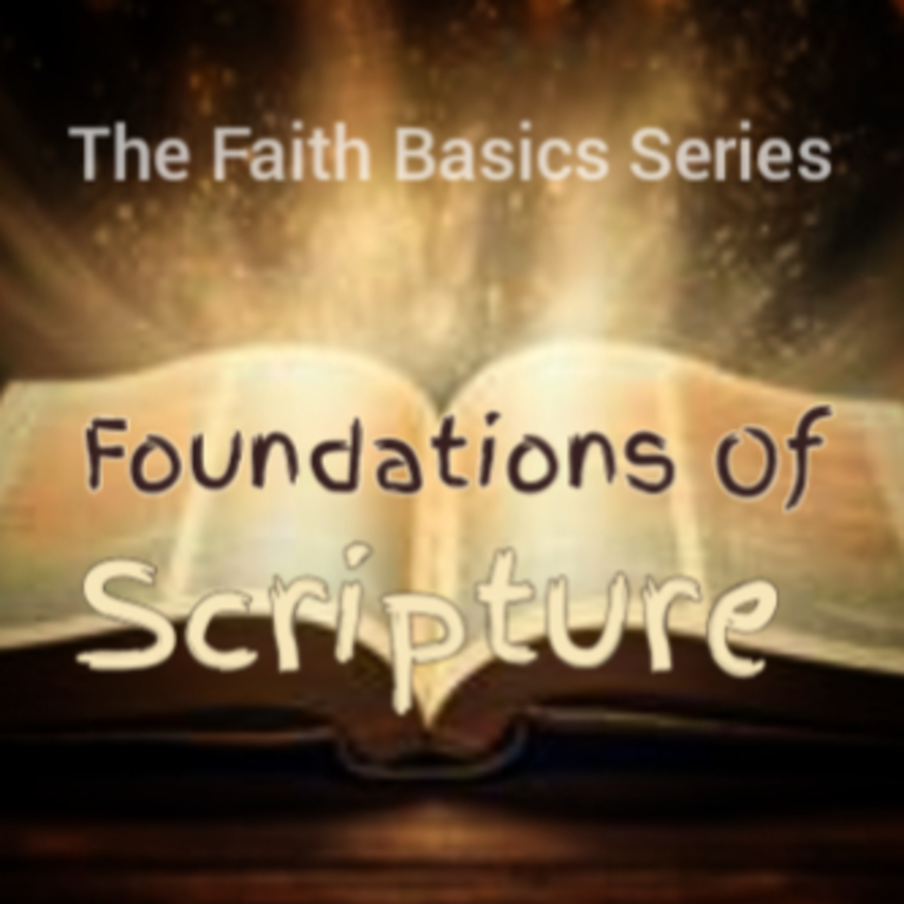 Foundations Of Scripture - Faith Basics