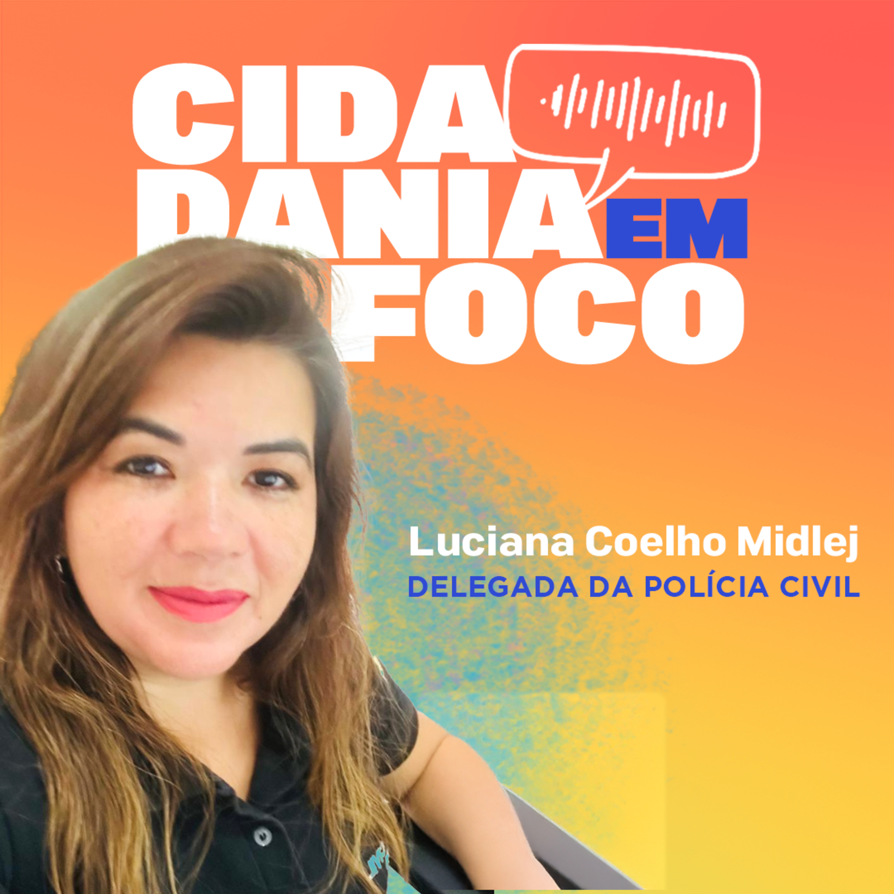 Cidadania em Foco - 26/05/2025 - Crimes cibernéticos e golpes virtuais: proteção e direitos das vítimas - Luciana Coelho Midlej (Delegada da Polícia Civil) episode artwork