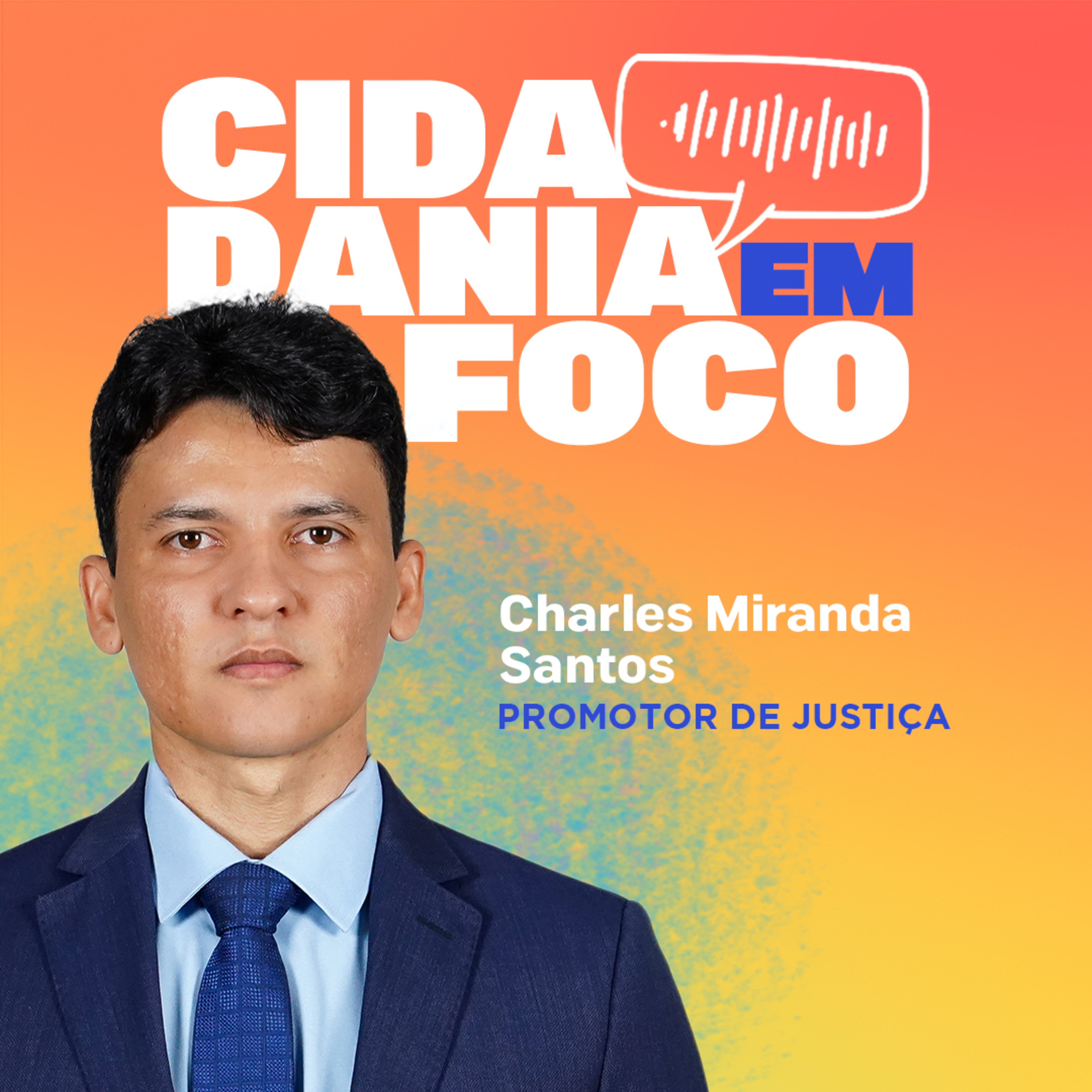 Cidadania em Foco - 30/06/2025 - Saúde Mental e Acesso ao Tratamento pelo SUS: Direitos e Desafios - Charles Miranda Santos (Promotor de Justiça) episode artwork