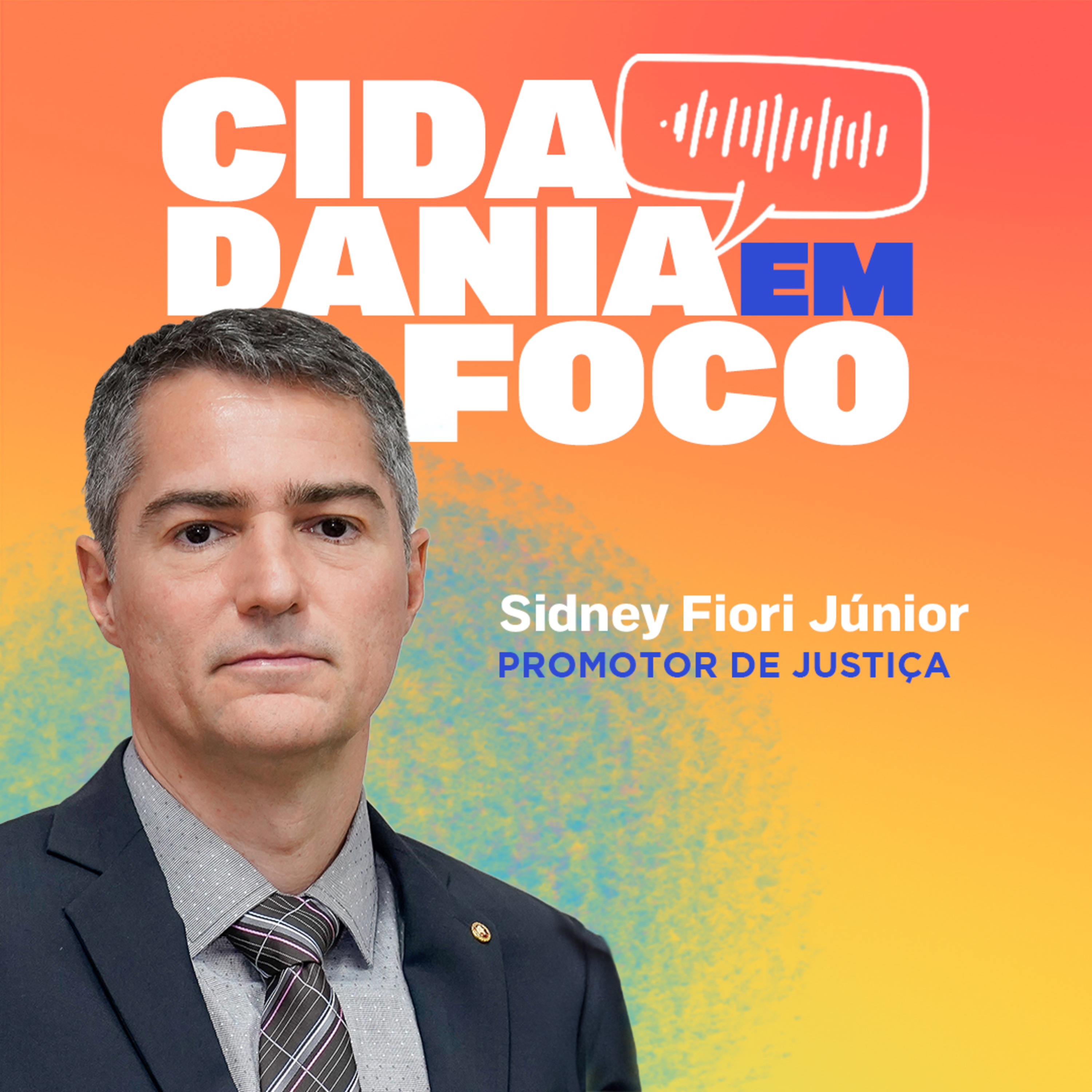 Cidadania em Foco - 07/07/2025 - Entrega voluntária para adoção: um direito garantido por lei - Sidney Fiori Júnior (Promotor de Justiça) episode artwork