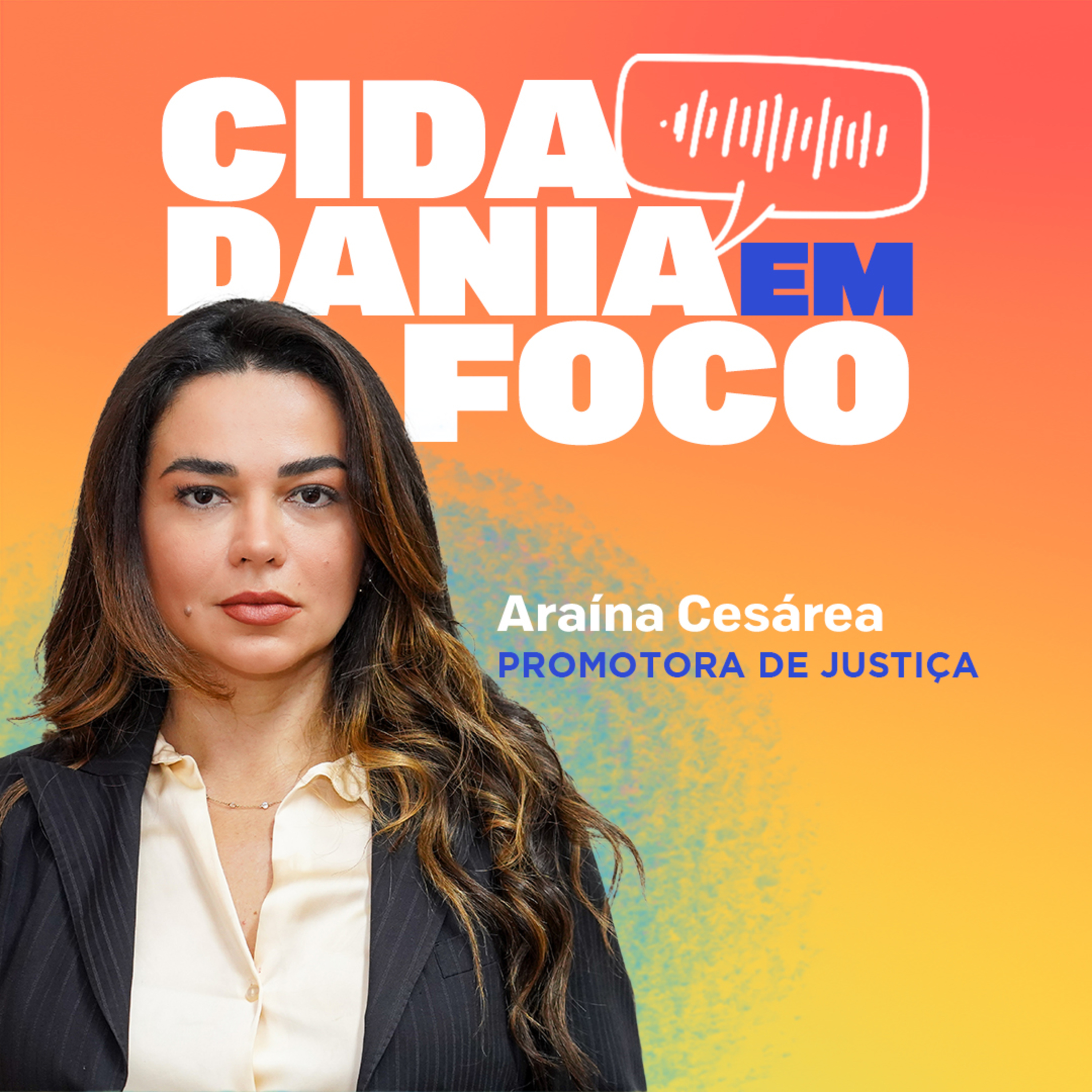 Cidadania em Foco - 21/07/2025 - Direito à saúde: a atuação do MP em pedidos de medicamentos, cirurgias e internações - Araína Cesárea (Promotors de Justiça) episode artwork