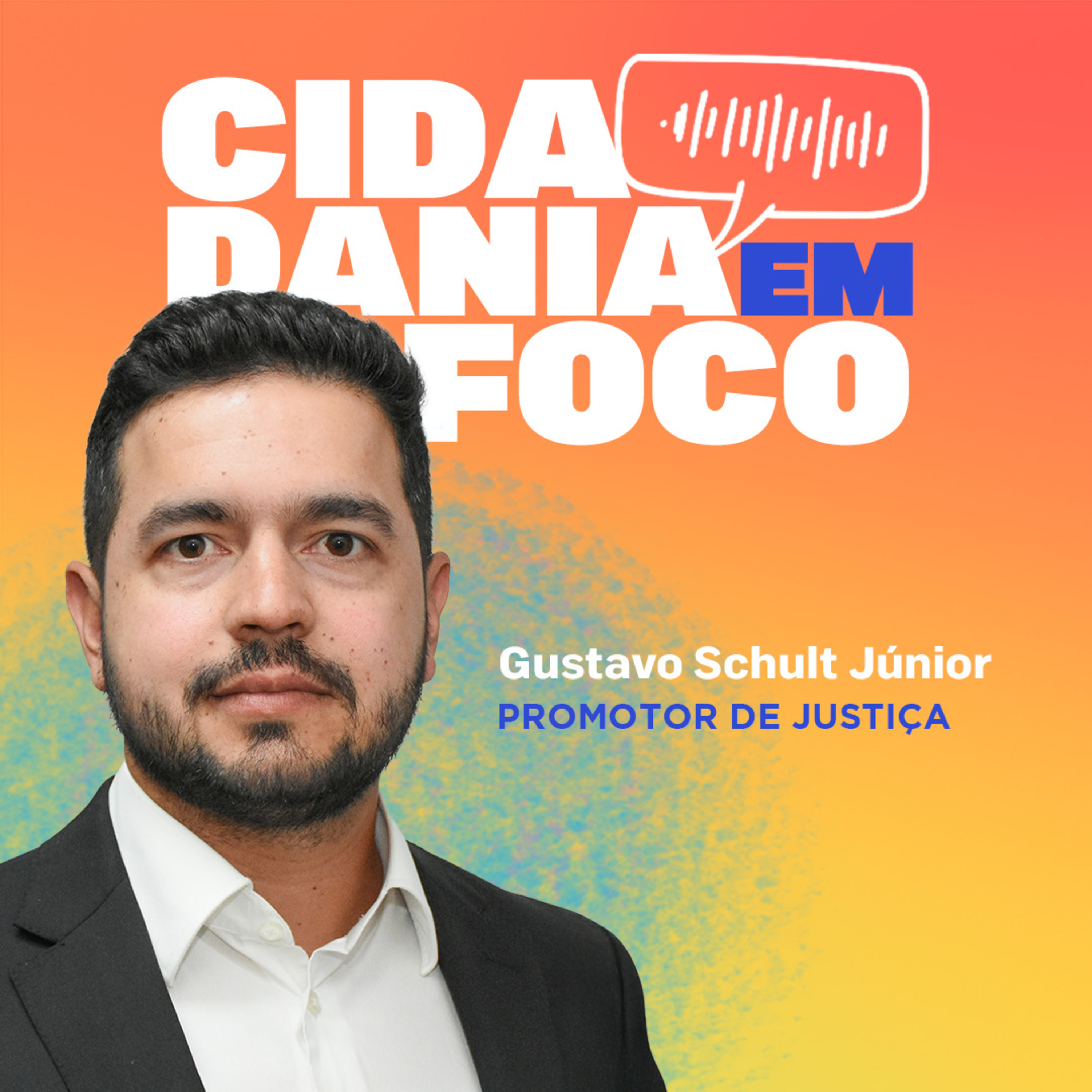Cidadania em Foco - 28/07/2025 - Educação: a importância da escola na proteção de crianças e adolescentes - Gustavo Schult Júnior (Promotor de Justiça) episode artwork