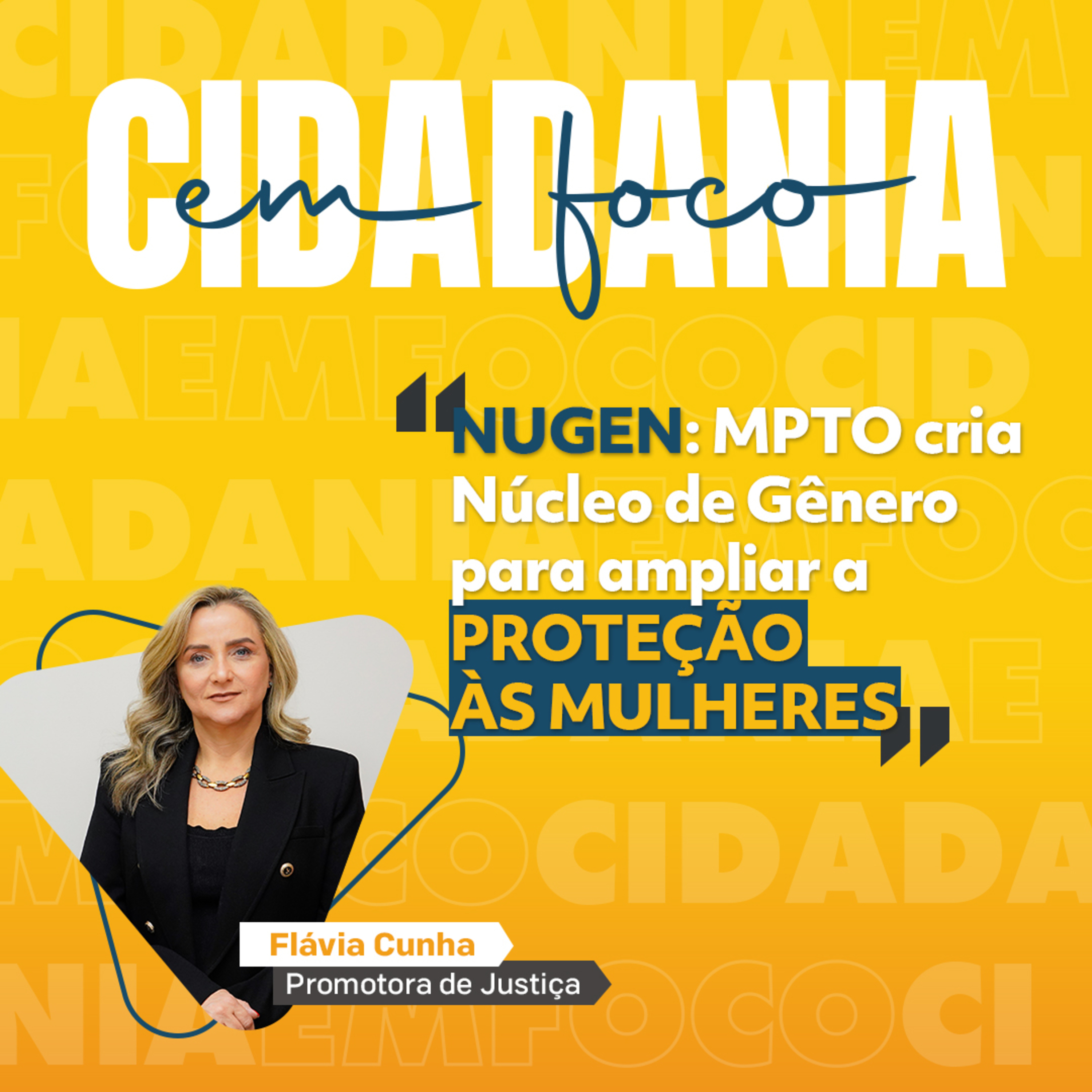 Cidadania em Foco - 06/10/2025 - NUGEN: MPTO cria Núcleo de Gênero para ampliar a proteção às mulheres -  Flávia Cunha (Promotora de Justiça)