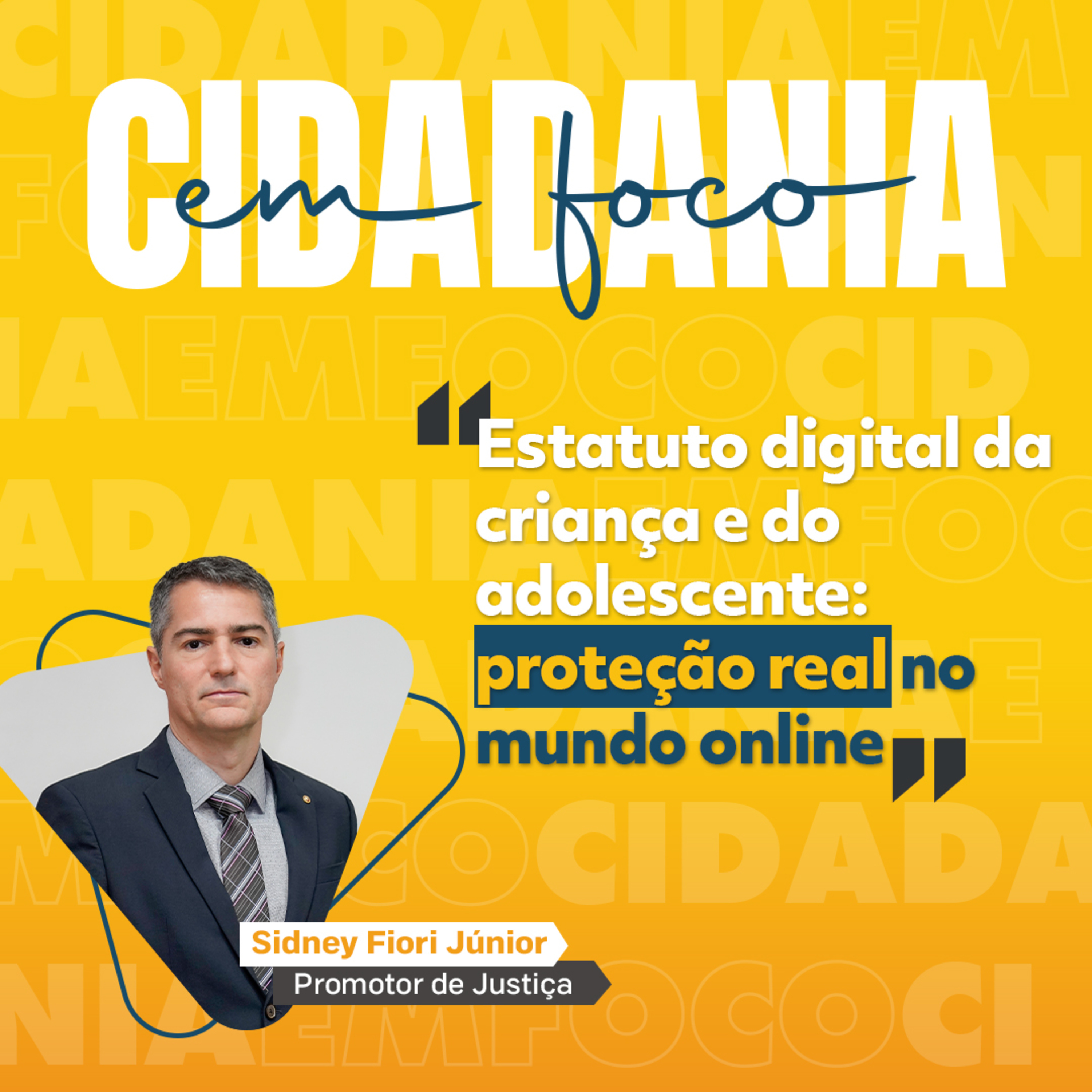 Cidadania em Foco - 13/10/2025 - Estatuto digital da criança e do adolescente: proteção real no mundo online -  Sidney Fiori Júnior (Promotor de Justiça) episode artwork
