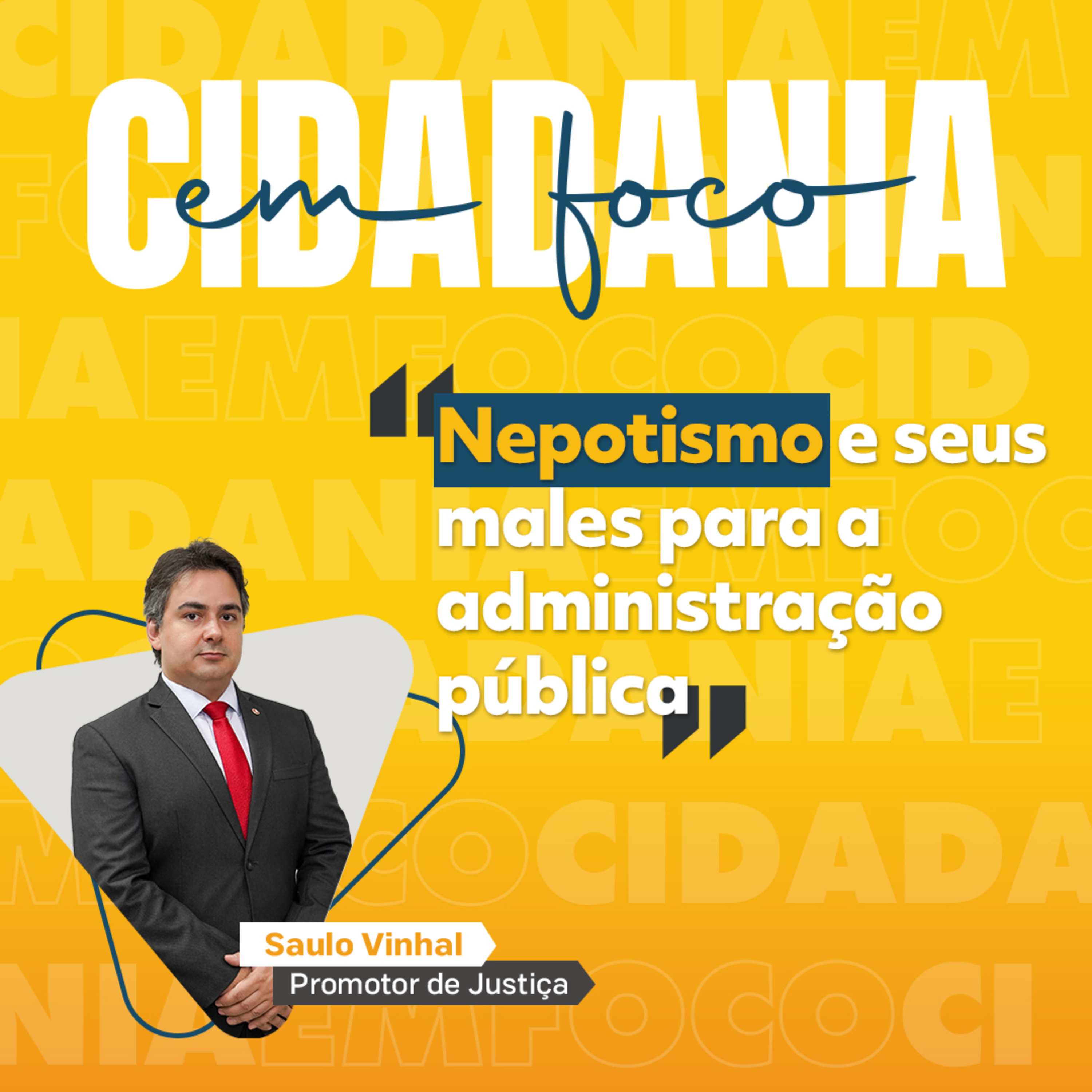 Cidadania em Foco - 03/11/2025 - Nepotismo e seus males para a administração pública -  Saulo Vinhal (Promotor de Justiça) episode artwork