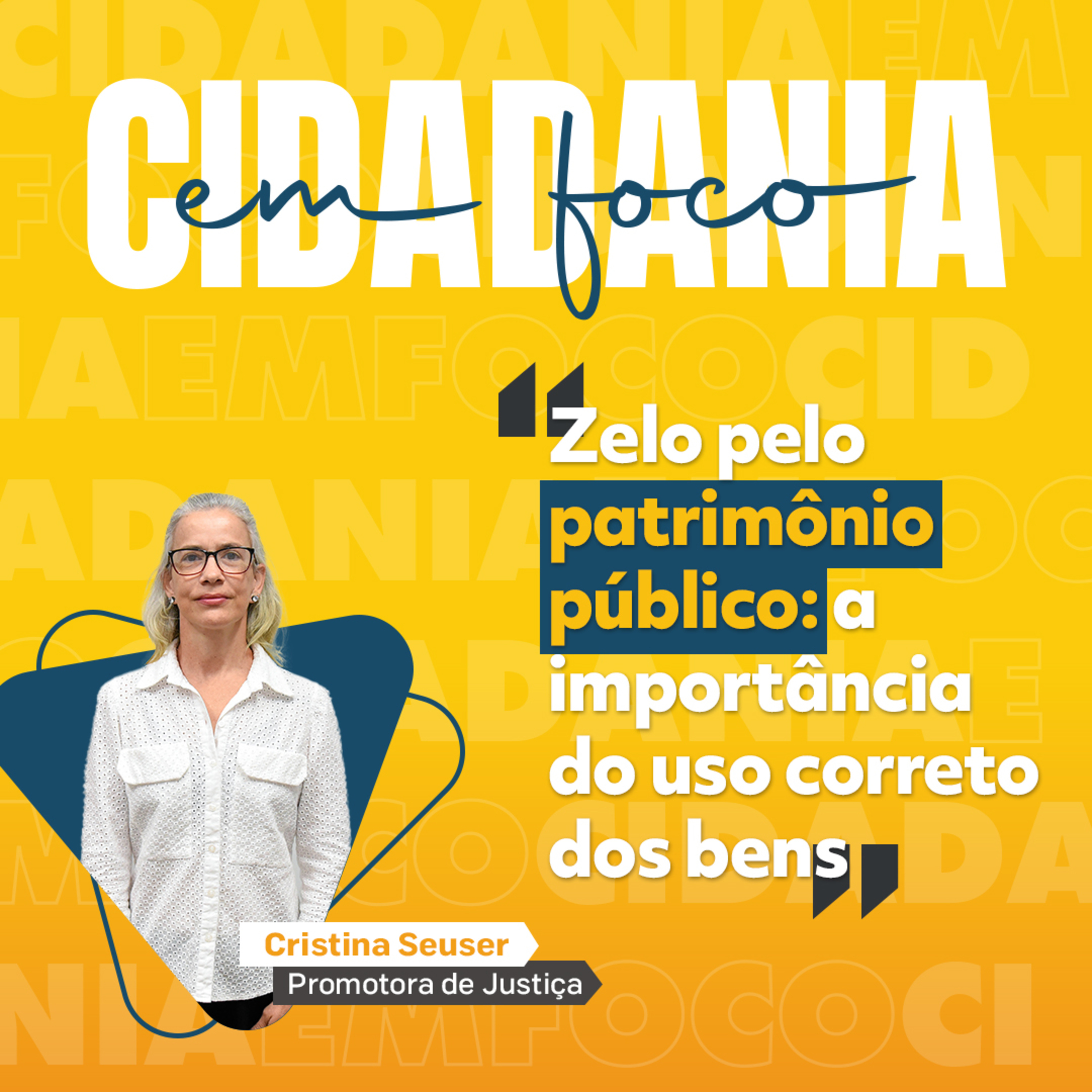  Cidadania em Foco - 17/11/2025 - Zelo pelo patrimônio público: a importância do uso correto dos bens - Cristina Seuser (Promotora de Justiça) episode artwork