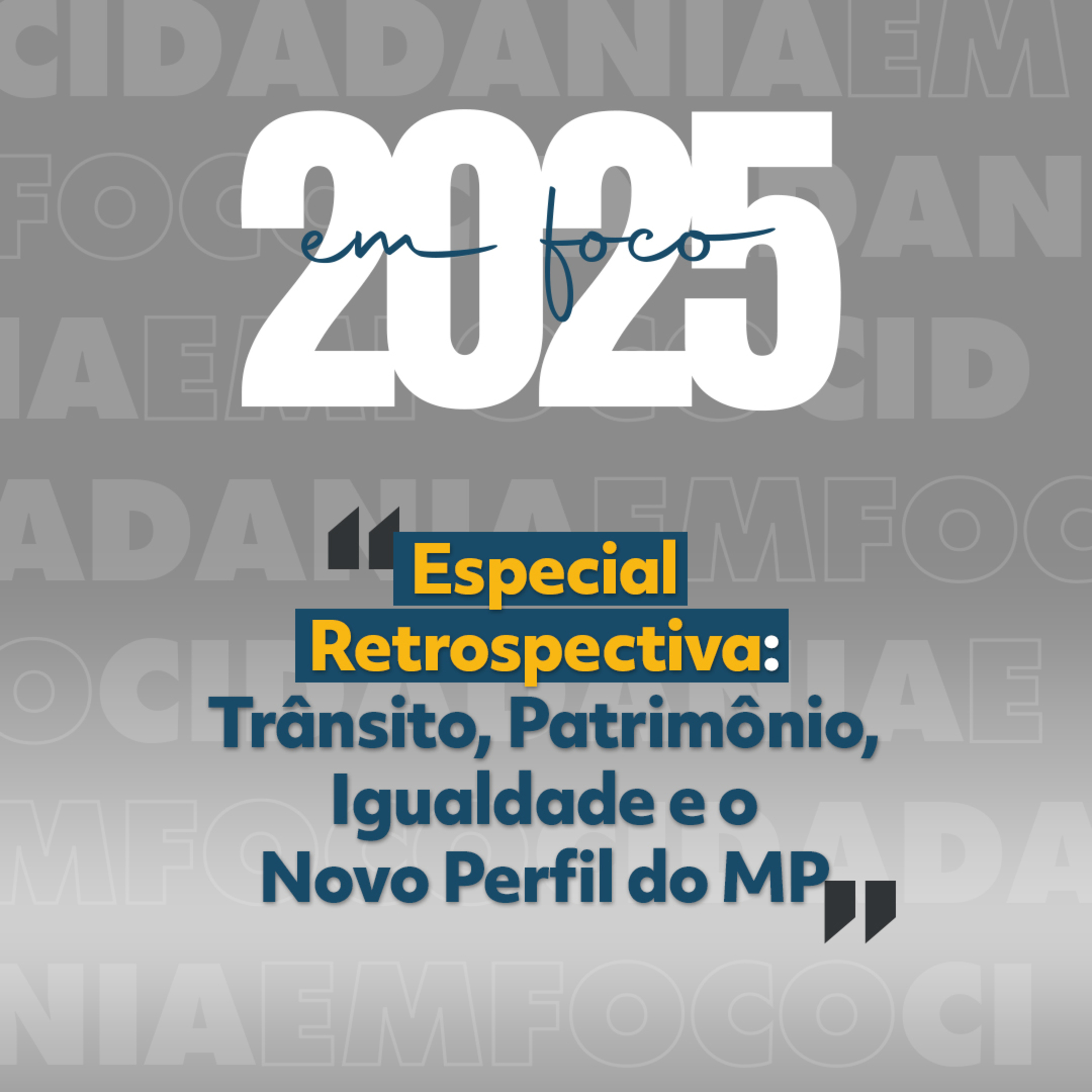 2025 em Foco | Episódio 04 - Trânsito, Patrimônio, Igualdade e o Novo Perfil do MP episode artwork