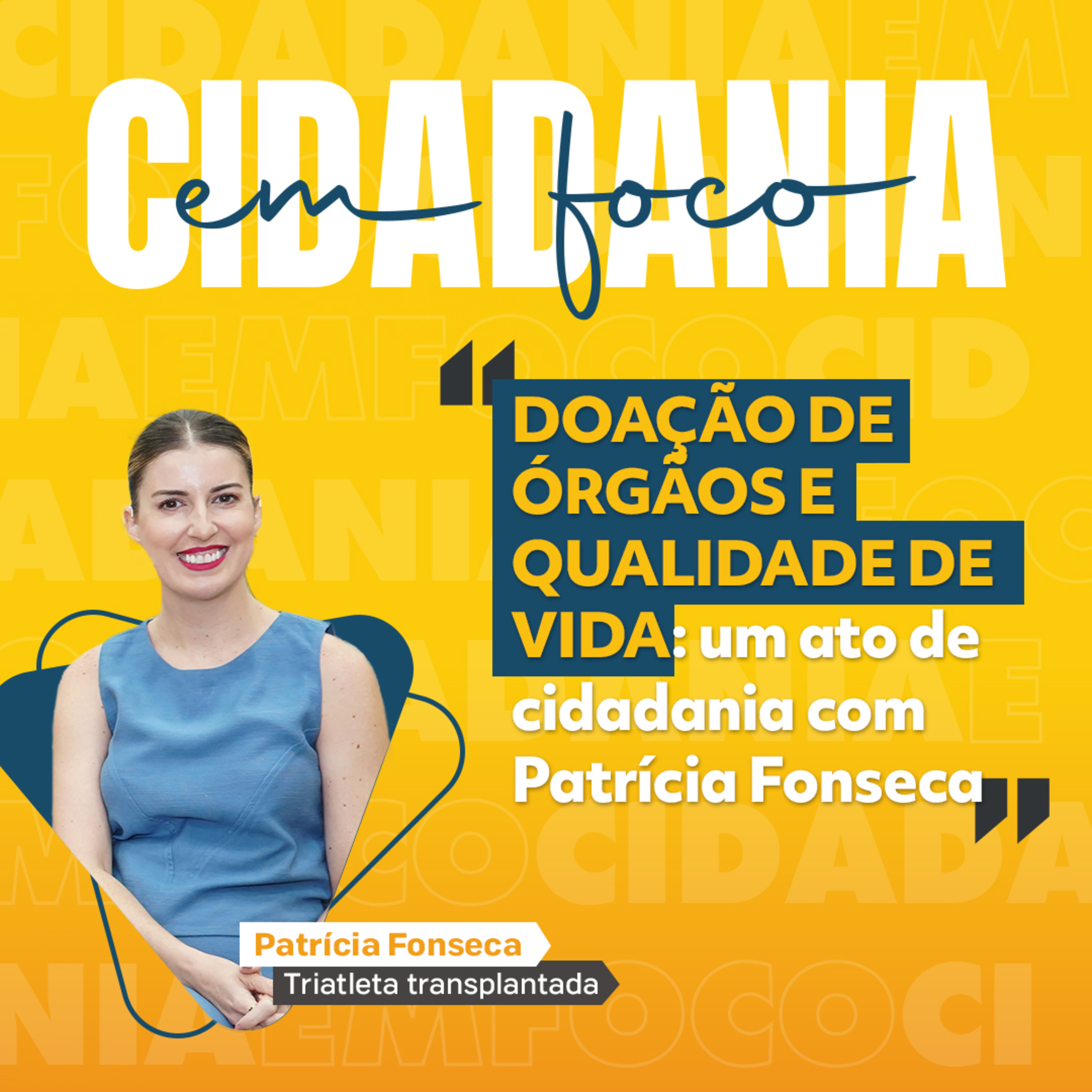Doação de órgãos e qualidade de vida: um ato de cidadania com Patrícia Fonseca episode artwork
