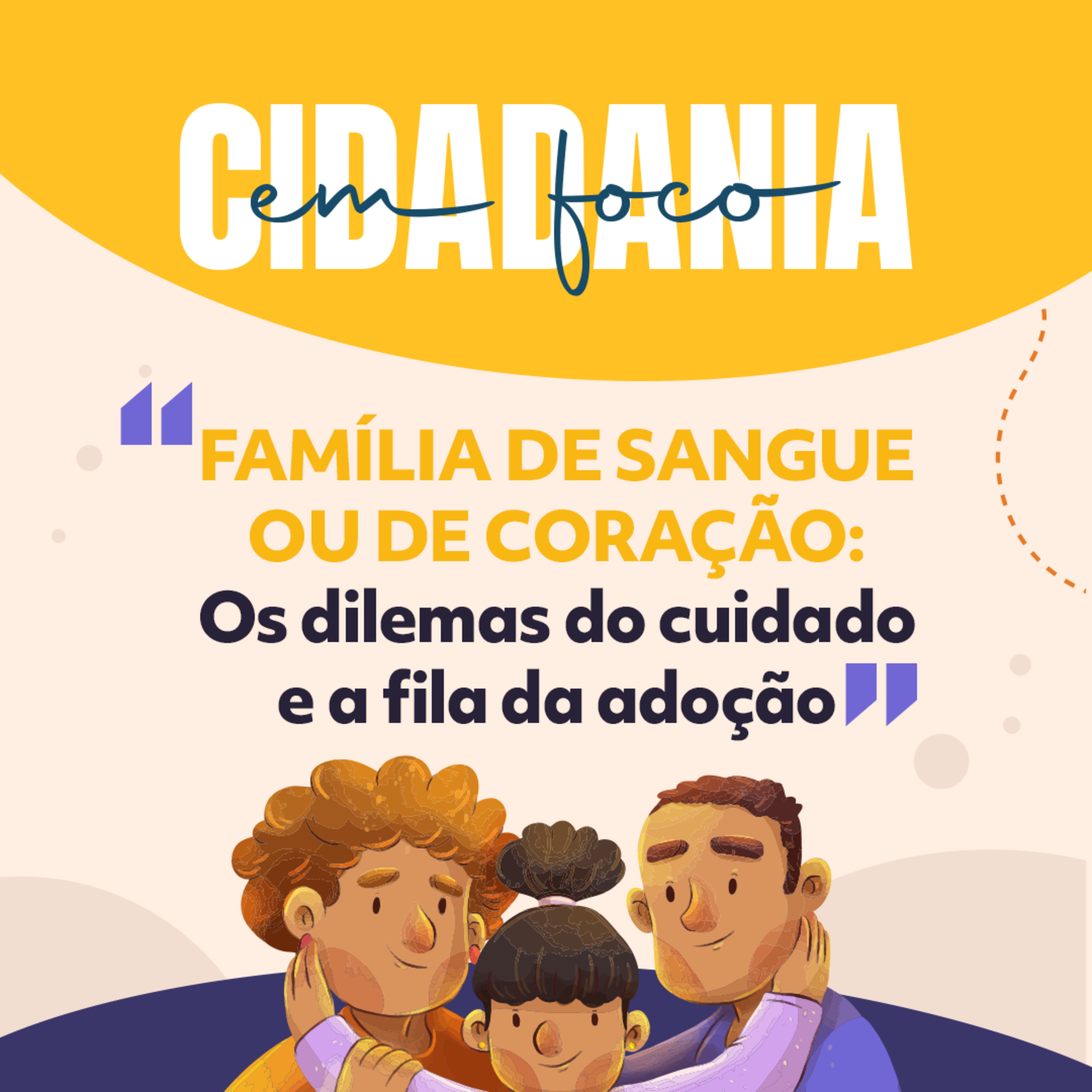  Família de sangue ou de coração: Os dilemas do cuidado e a fila da adoção episode artwork