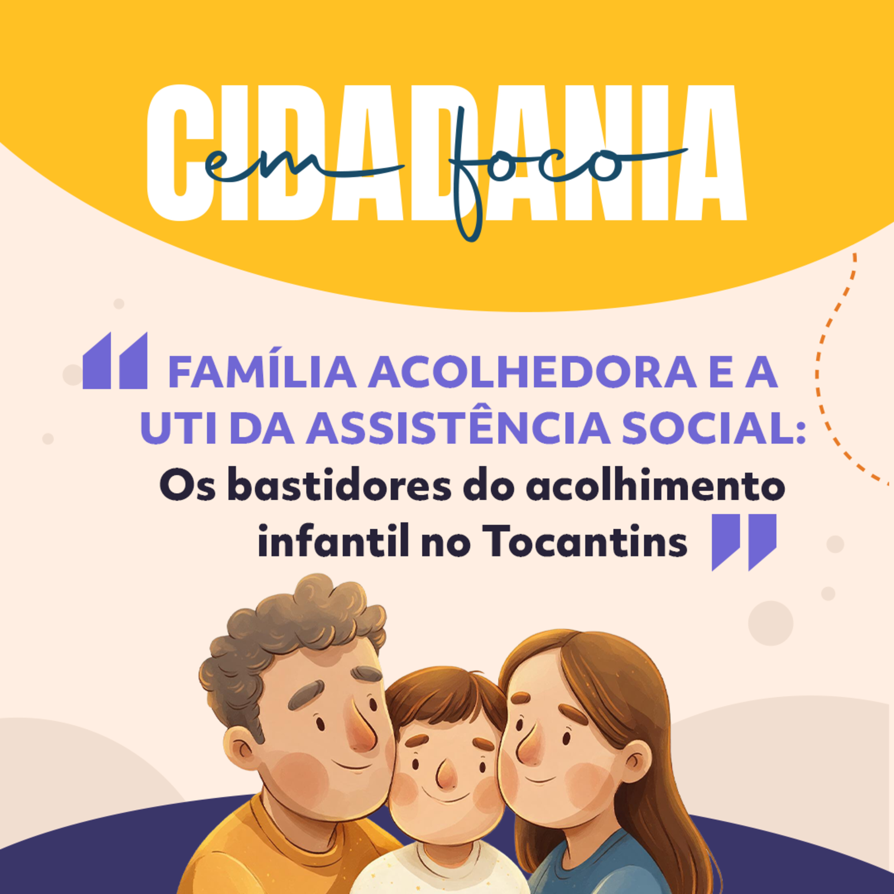 Família Acolhedora e a UTI da Assistência Social: Os bastidores do acolhimento infantil no Tocantins episode artwork