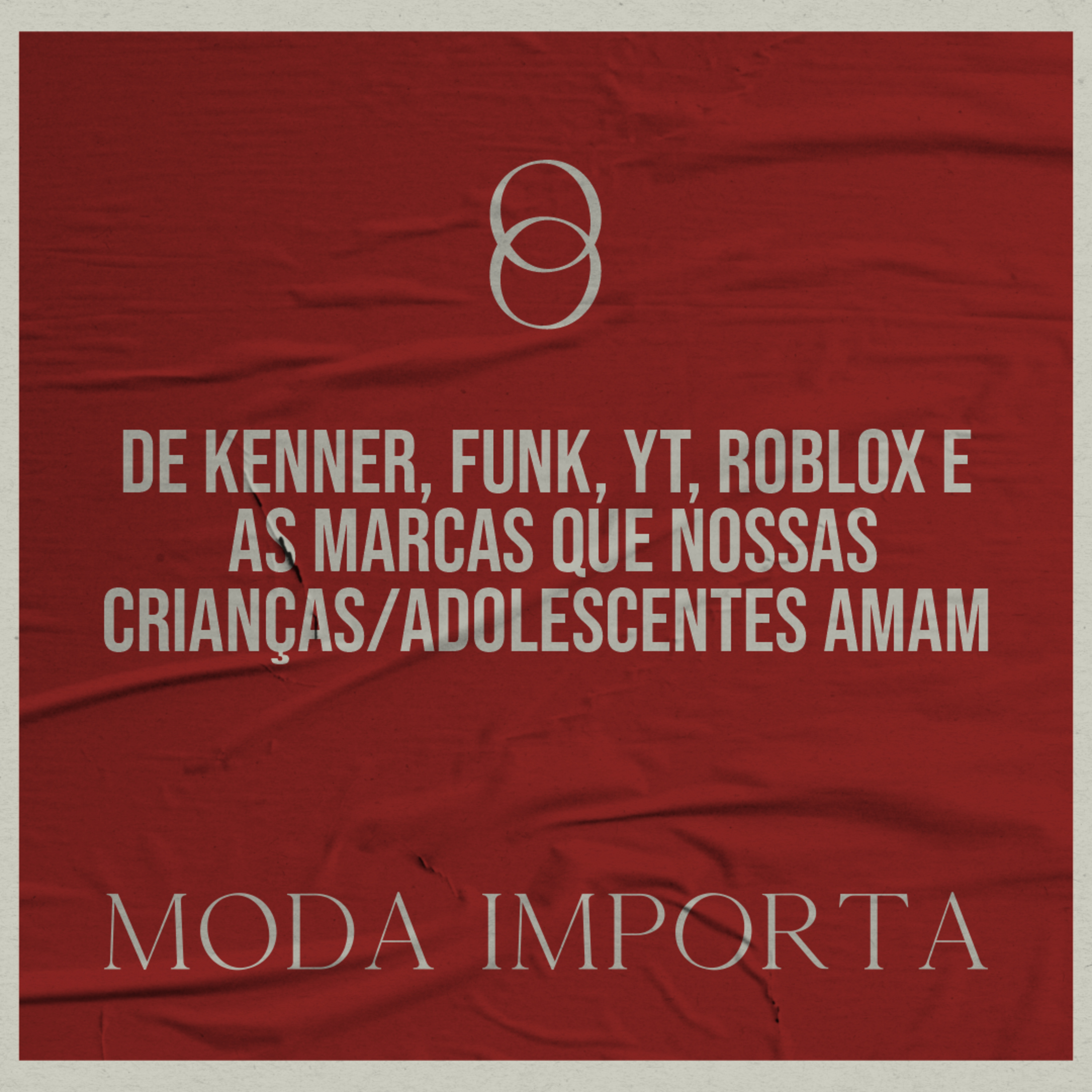 #117 De Kenner, funk, YT, Roblox e as marcas que nossas crianças/adolescentes amam