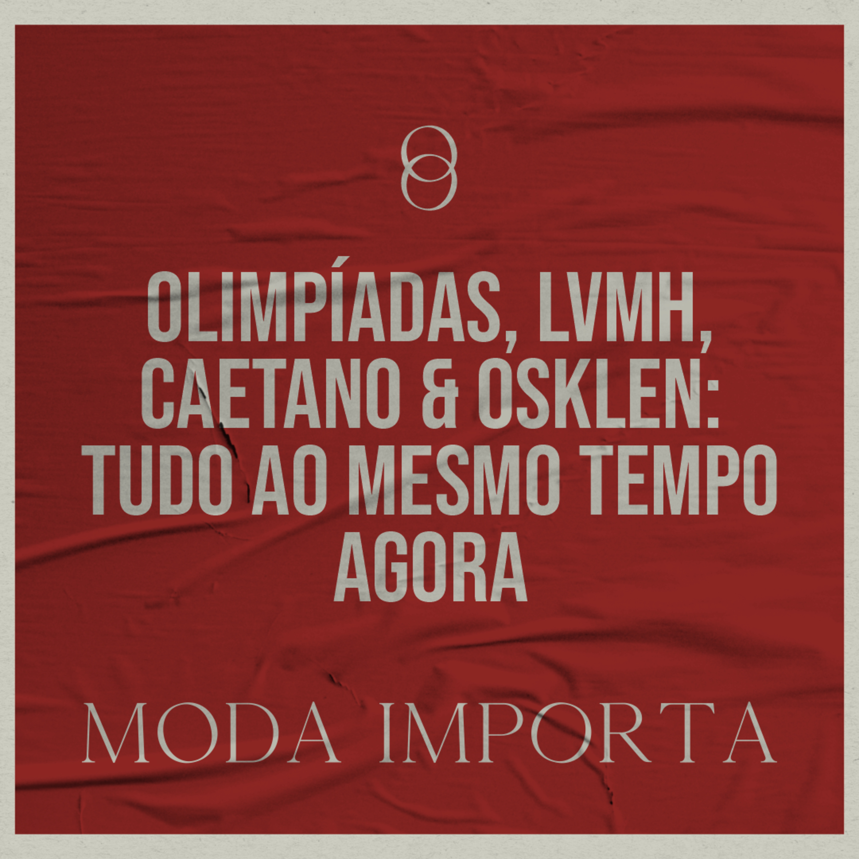 #131 Olimpíadas, LVMH, Caetano & Osklen: tudo ao mesmo tempo agora