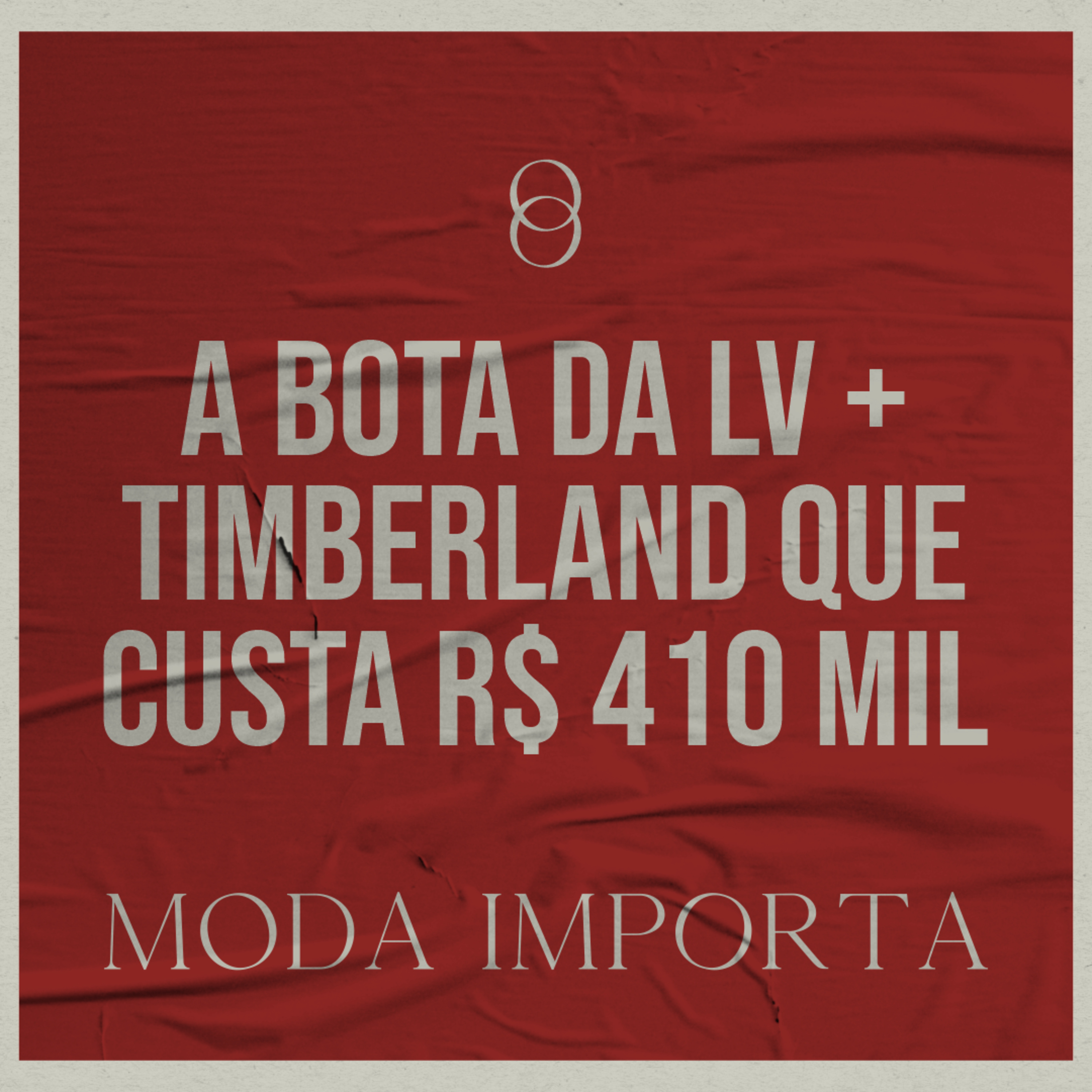 #132 A bota da LV + Timberland que custa R$ 410 mil