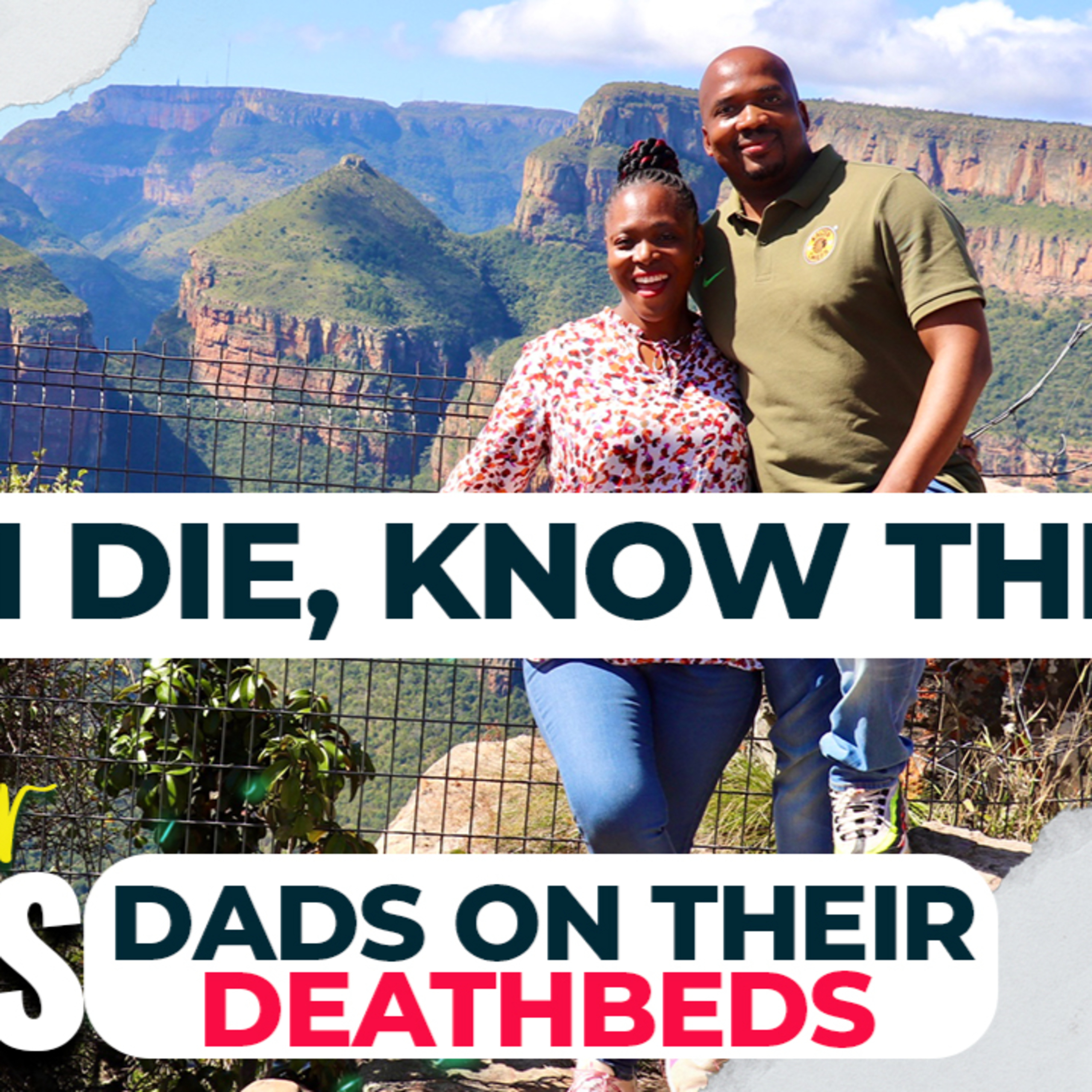 Before I die; Know this! Dads on their deathbeds. A Family Matters Seminar