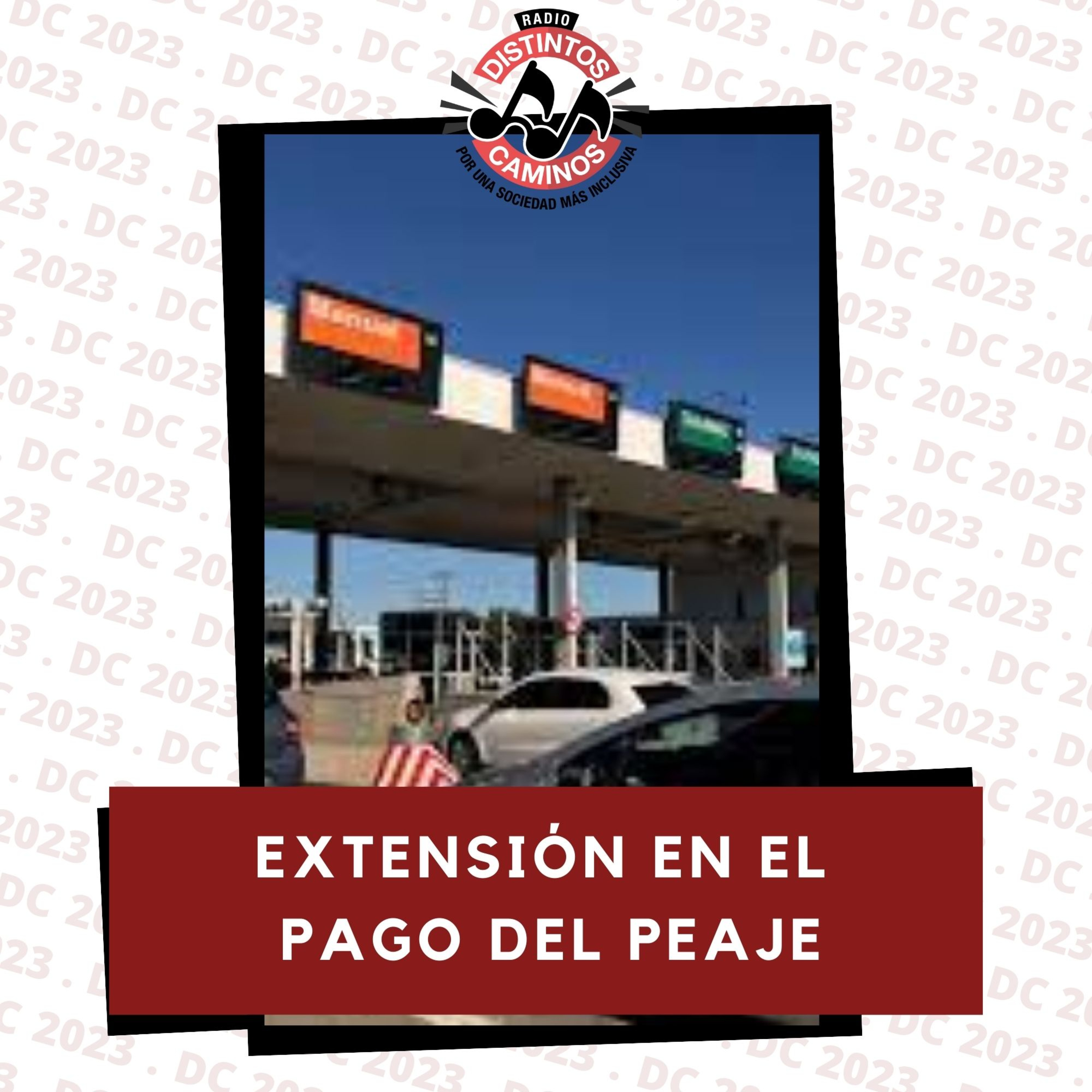 Extensión del pago de peaje - 24.10.23 - Listen Now on Distintos ...