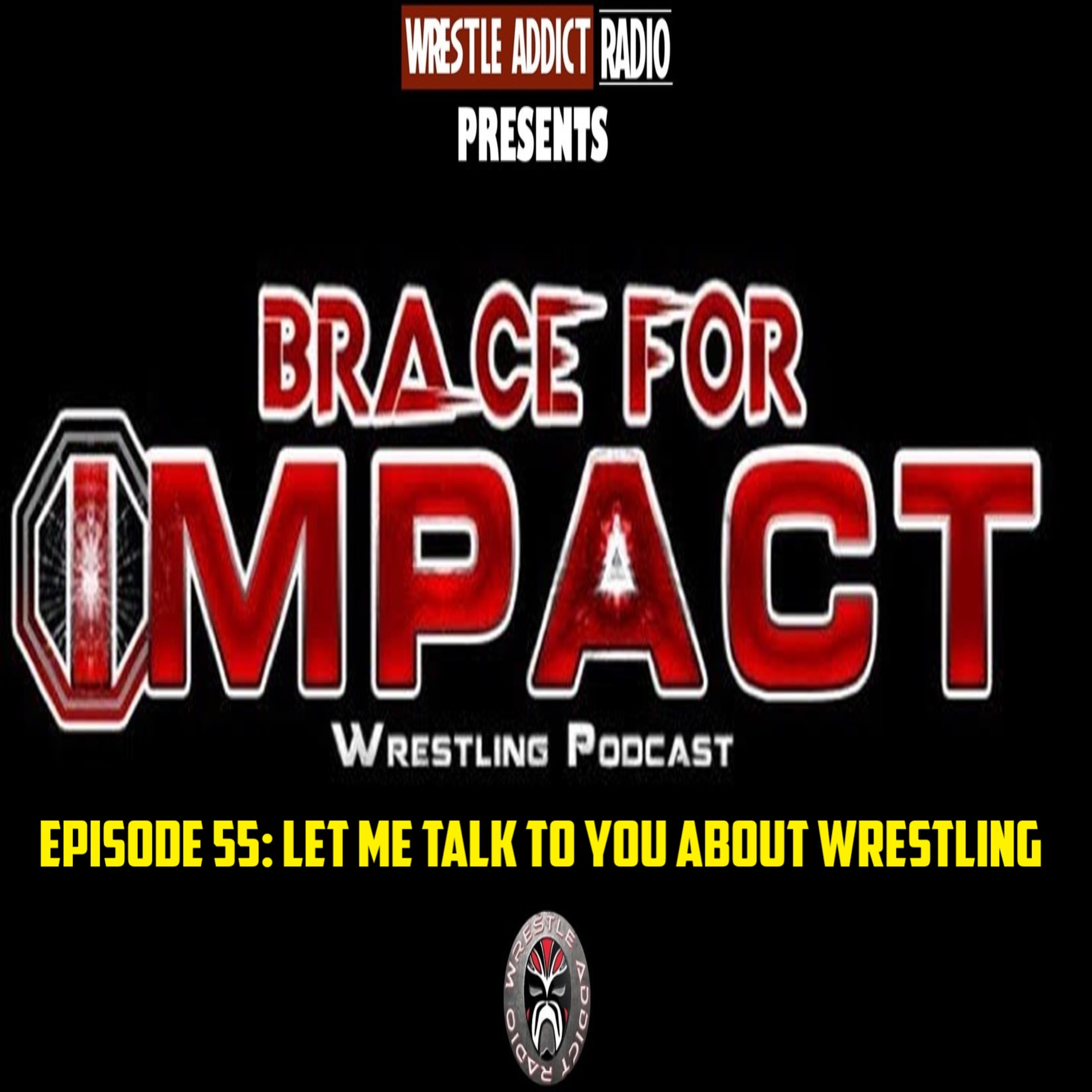 Brace For Impact Presents: Let Me Talk To You About Wrestling! episode artwork