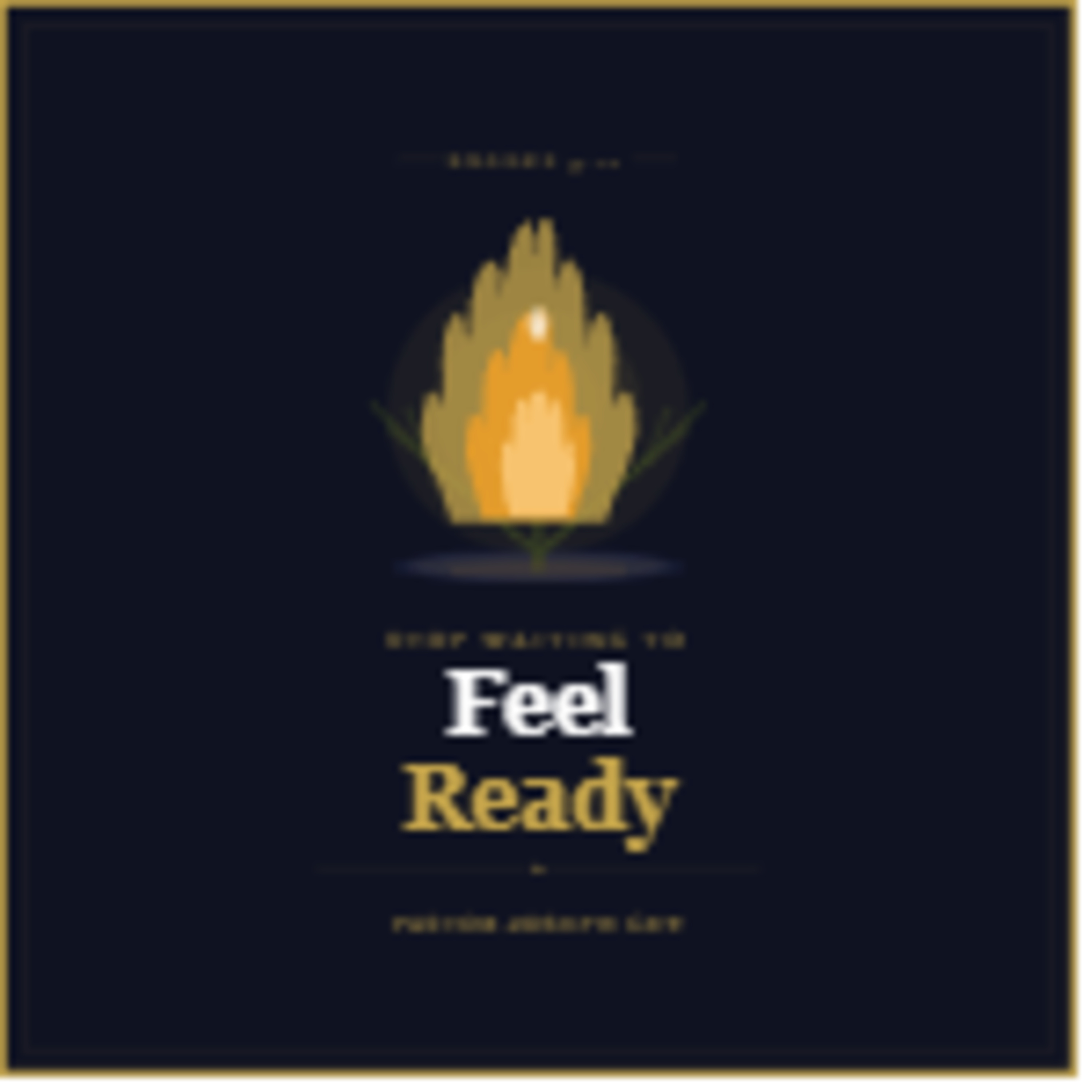Stop Waiting to Feel Ready episode artwork