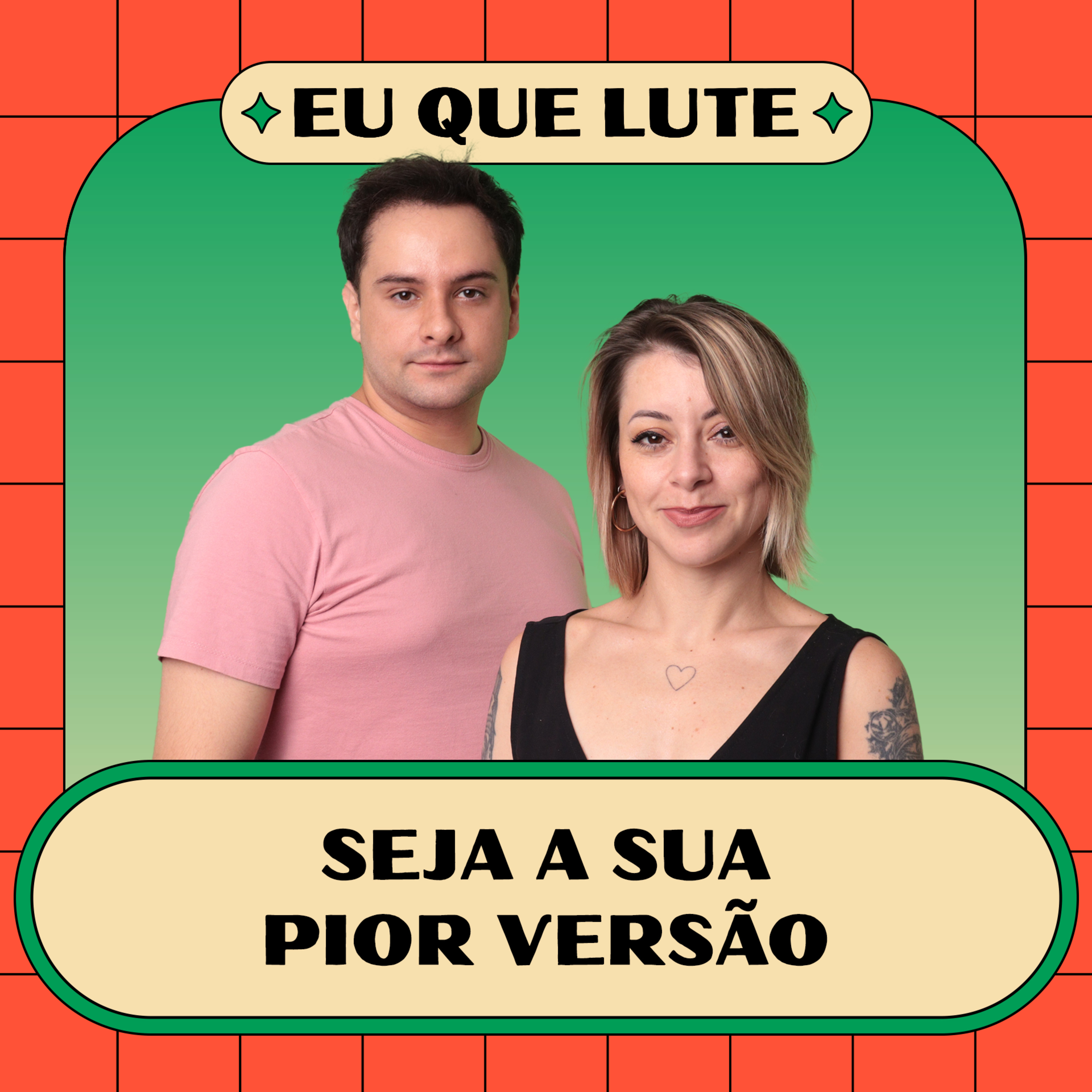 Seja sua pior versão