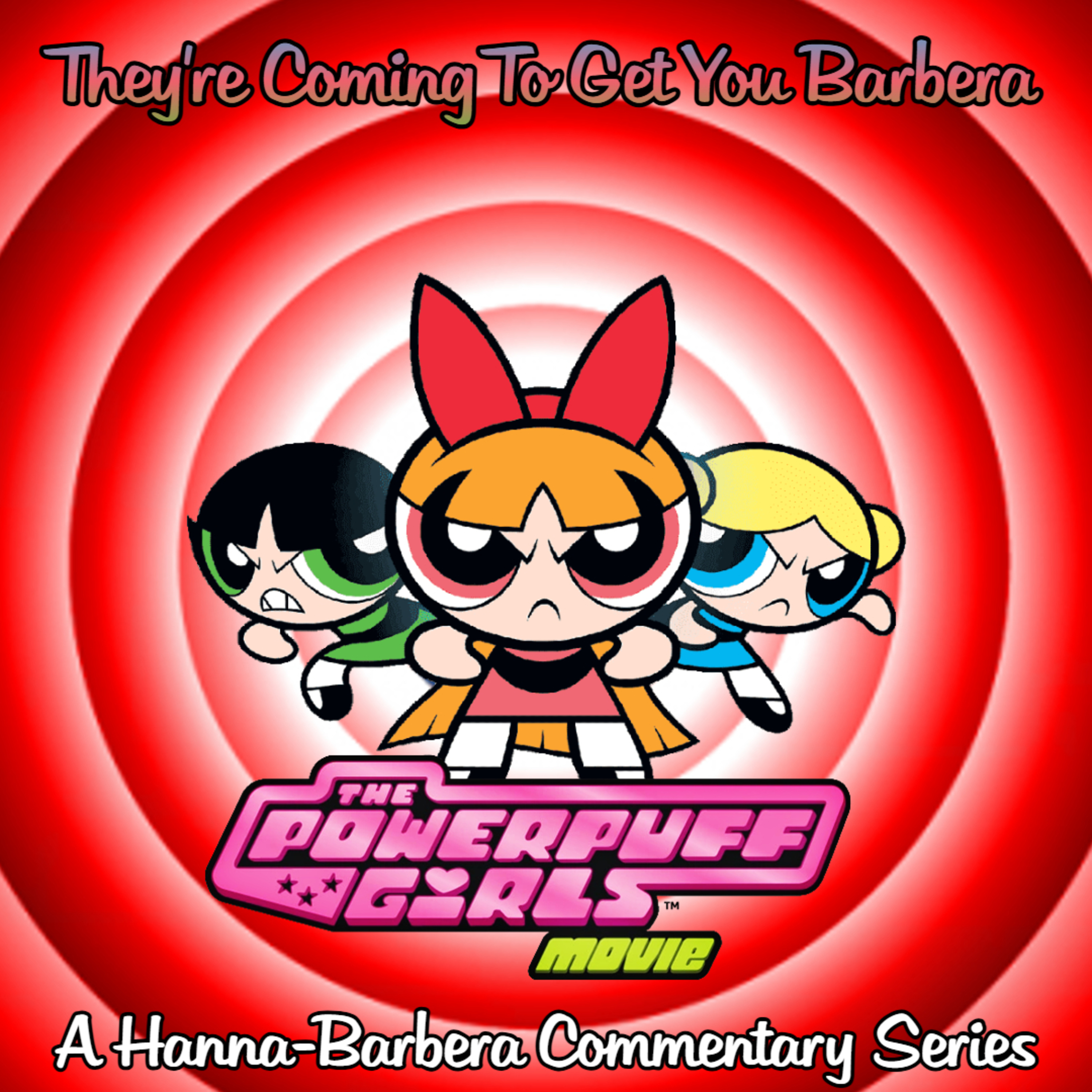 They're Coming To Get You Barbera: The Powerpuff Girls Movie (2002)