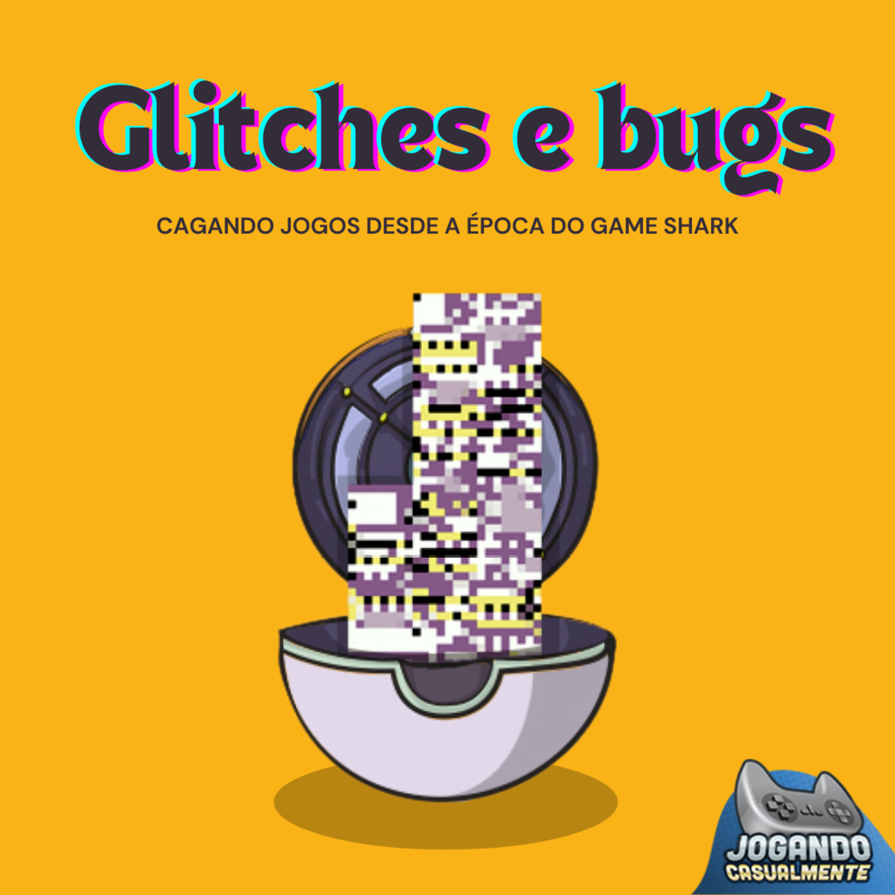 Jogando Casualmente #103 - Glitches e Bugs episode artwork