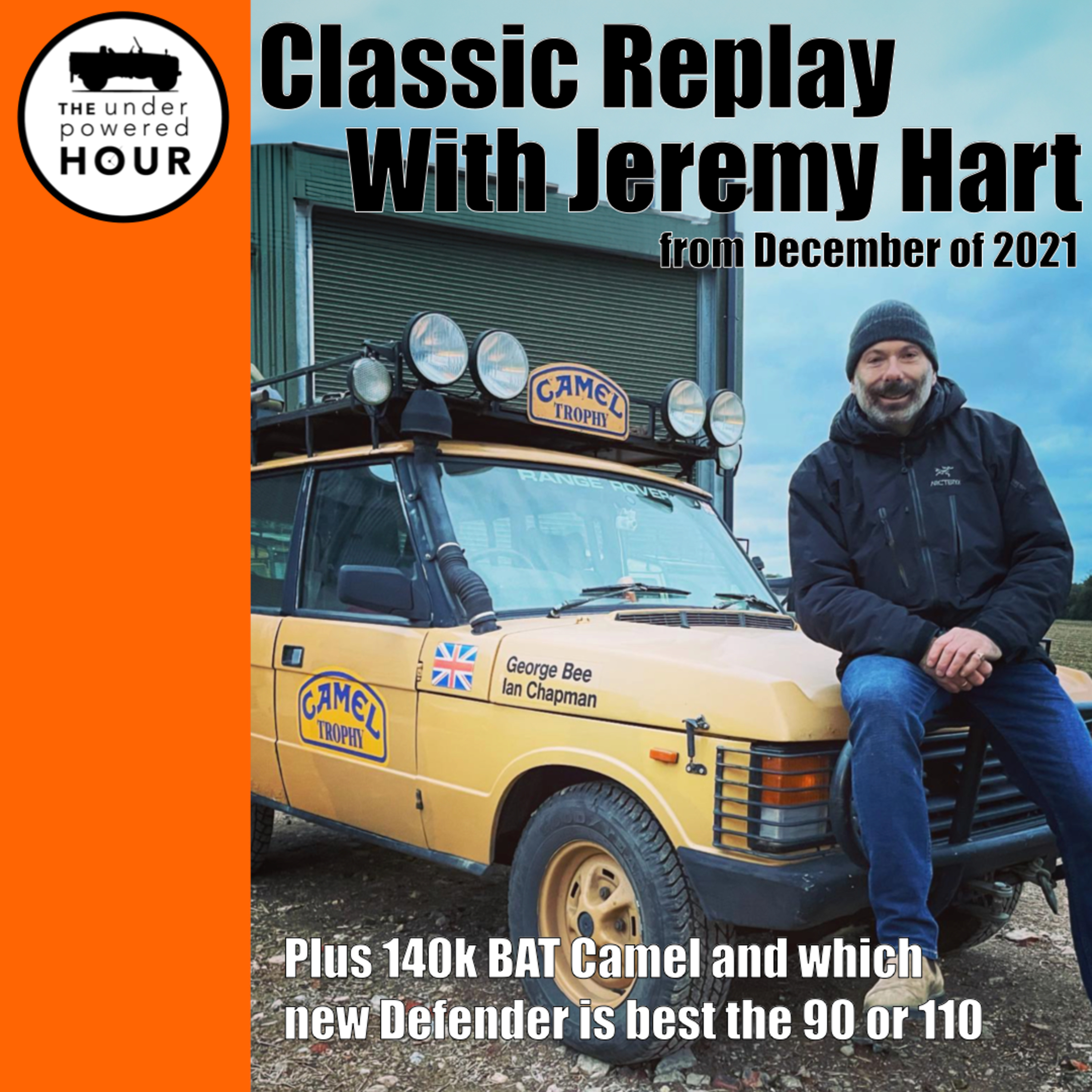 Classic Replay - Jeremy Hart, the 140k BAT Camel and which new Defender is best the 90 or 110 episode artwork