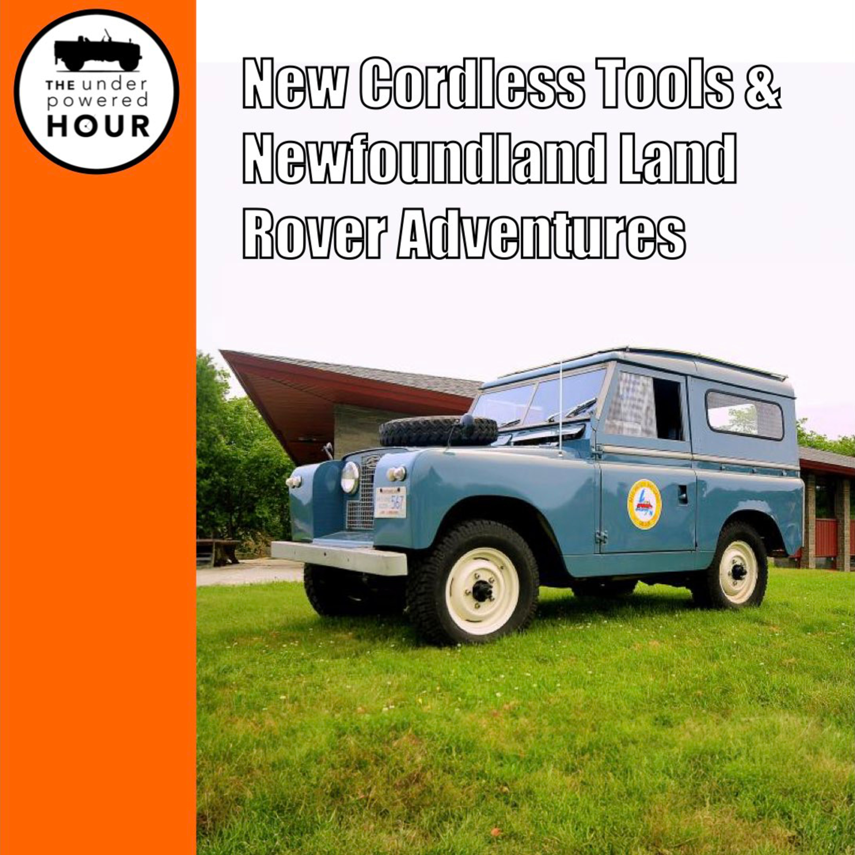 New Cordless Tools, Car Theft Deterrents, and Newfoundland Land Rover Adventures episode artwork
