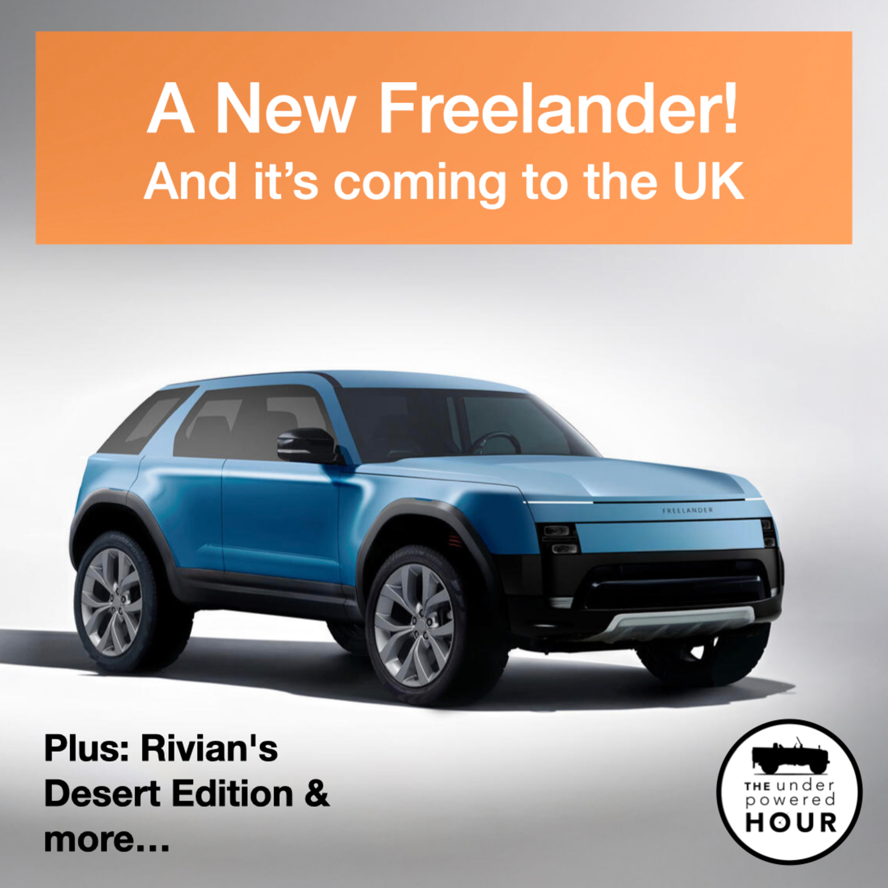 New Freelander, Rivian's Desert Edition, and the Defender's Financial Success episode artwork
