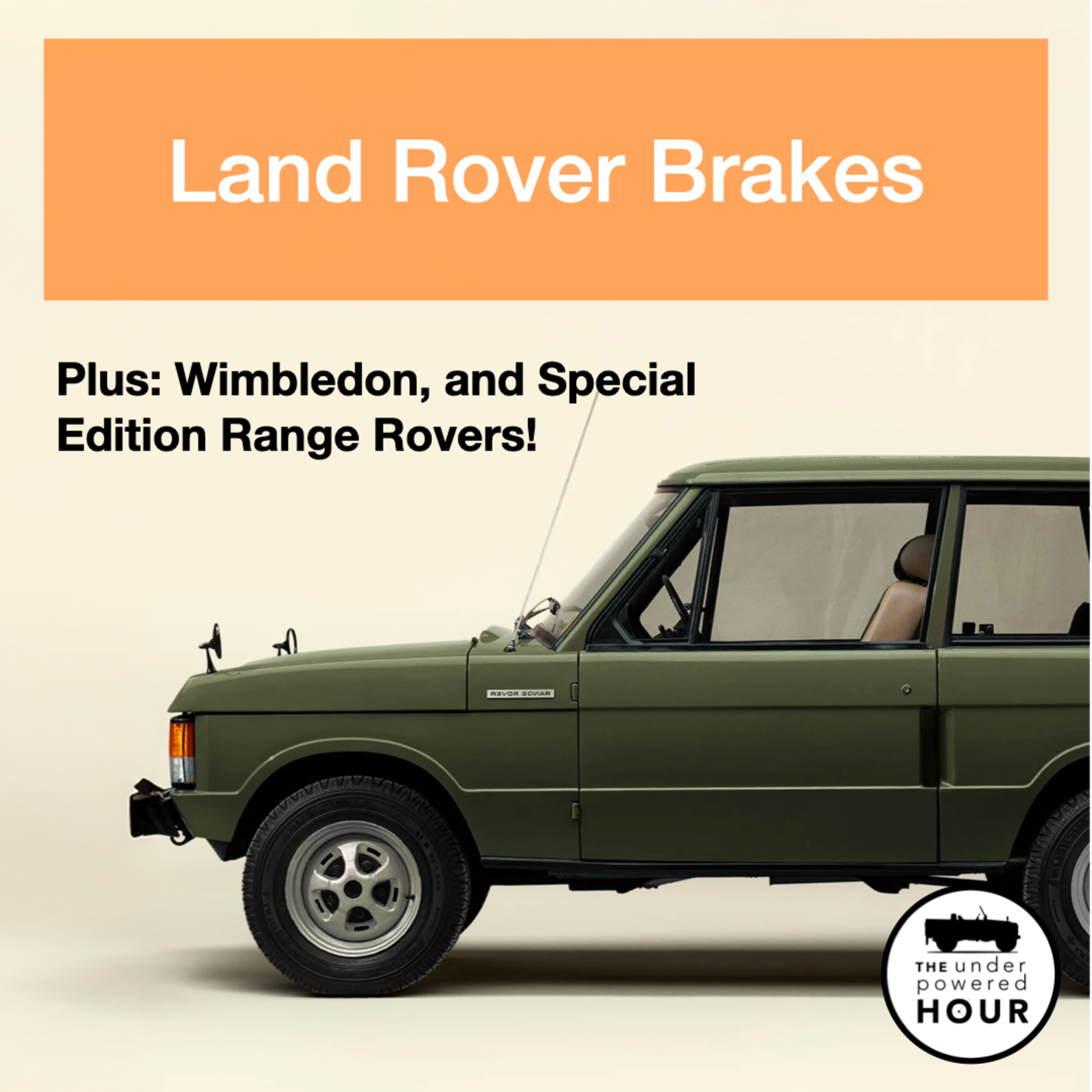 Get the best out of your Land Rover Brakes, Plus: Wimbledon, and Special Edition Range Rovers! episode artwork